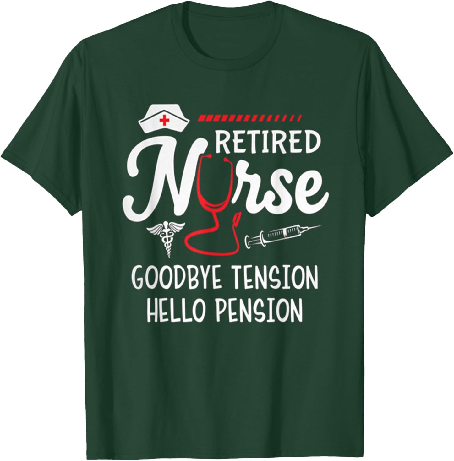 Hot Trend Shirt Retired Nurse Goodbye Tension Hello Pension T-Shirt - T-Shirt | Forest