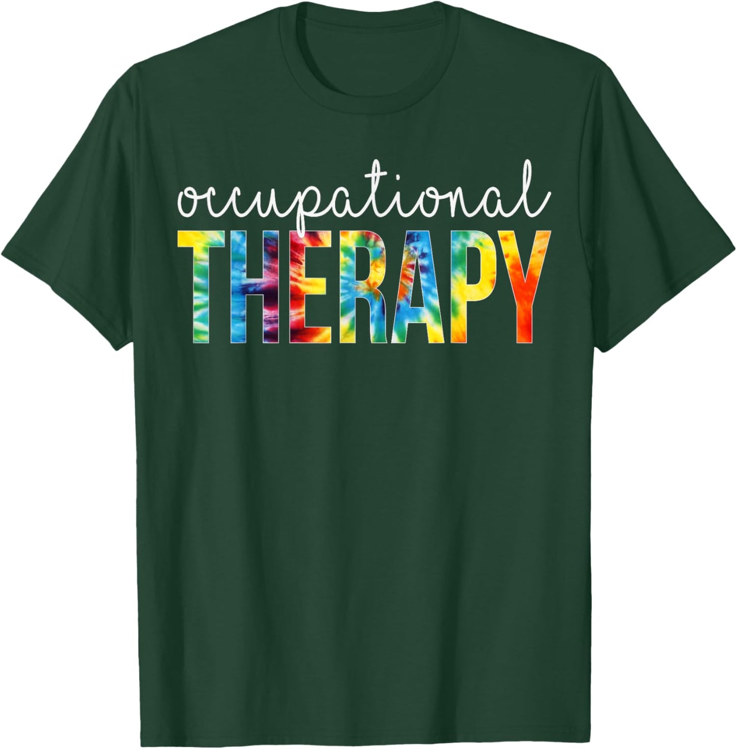 Occupational Therapy Appreciation Day Tie Dye Women For Work T-Shirt - T-Shirt | Forest
