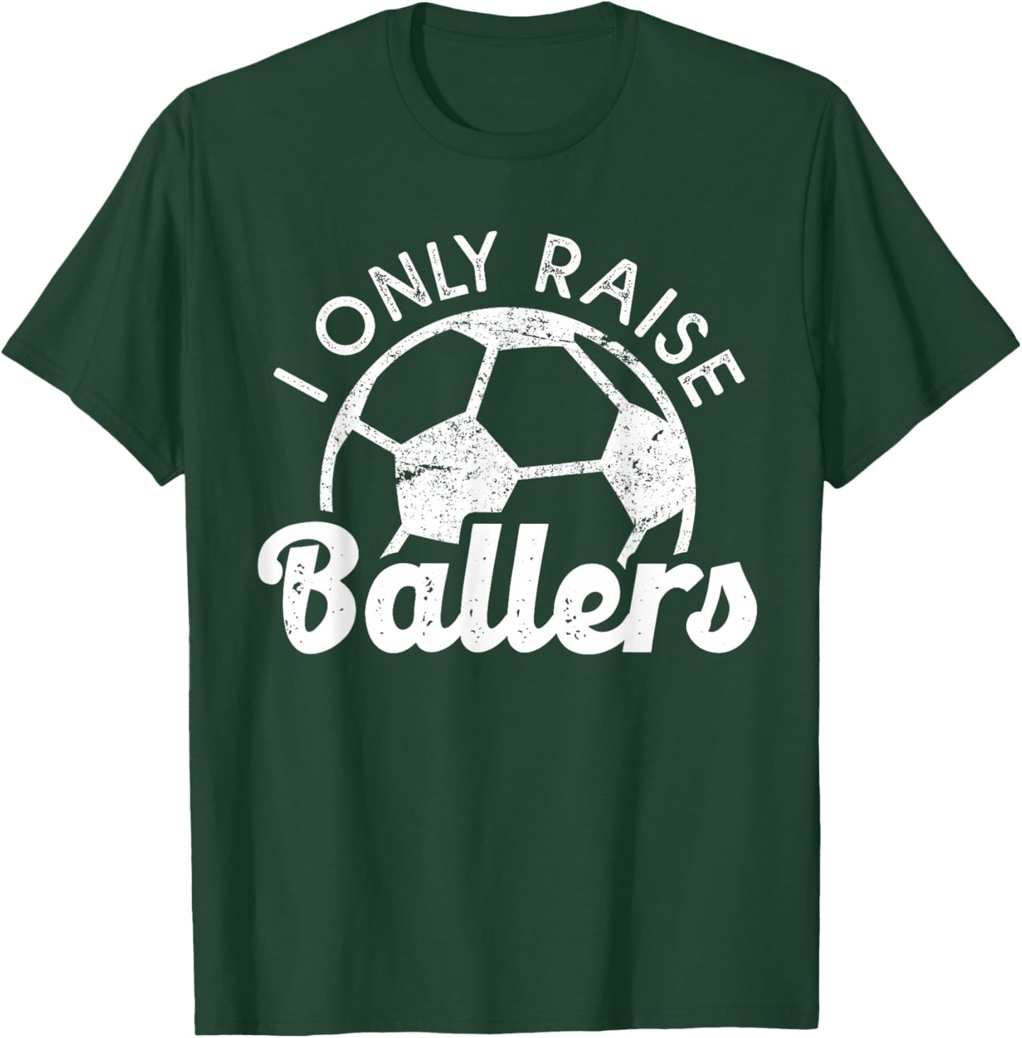 Soccer Mom Dad Mama I Only Raise Ballers Soccer Family T-Shirt - T-Shirt | Forest