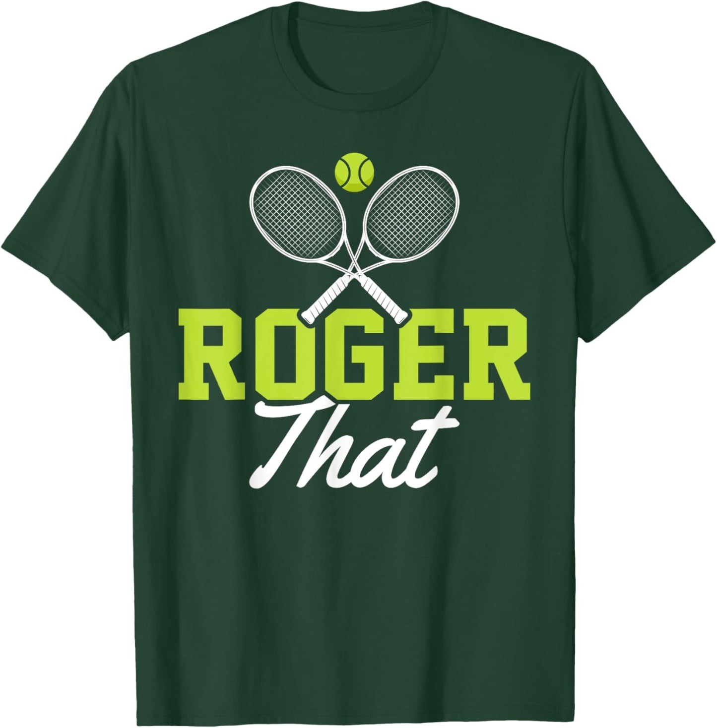 Roger That Funny Tennis Lover Novelty Gift T-Shirt - T-Shirt | Forest
