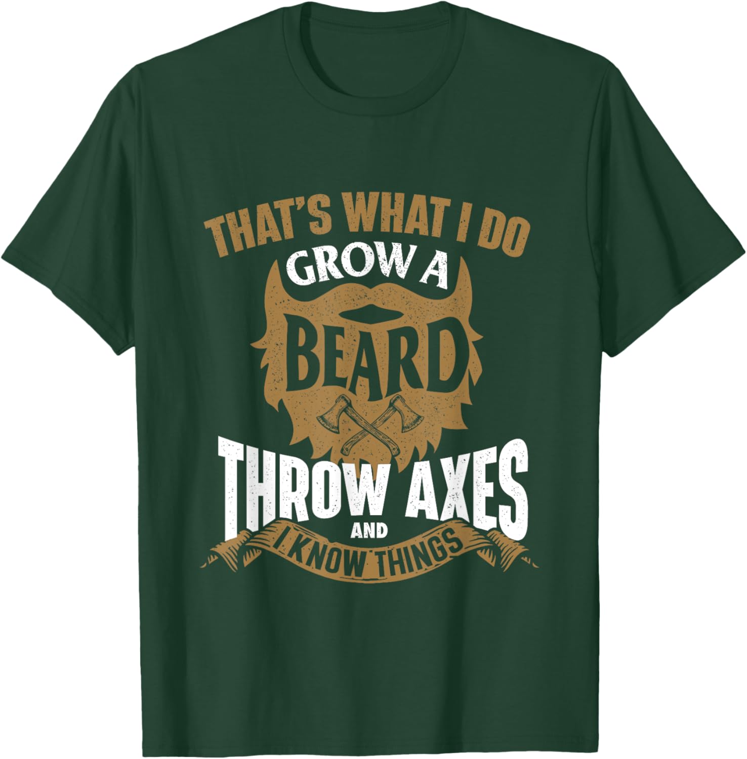 Grow a Beard Throw Axes - Axe Throwing Hatchet Lumberjack T-Shirt - T-Shirt | Forest