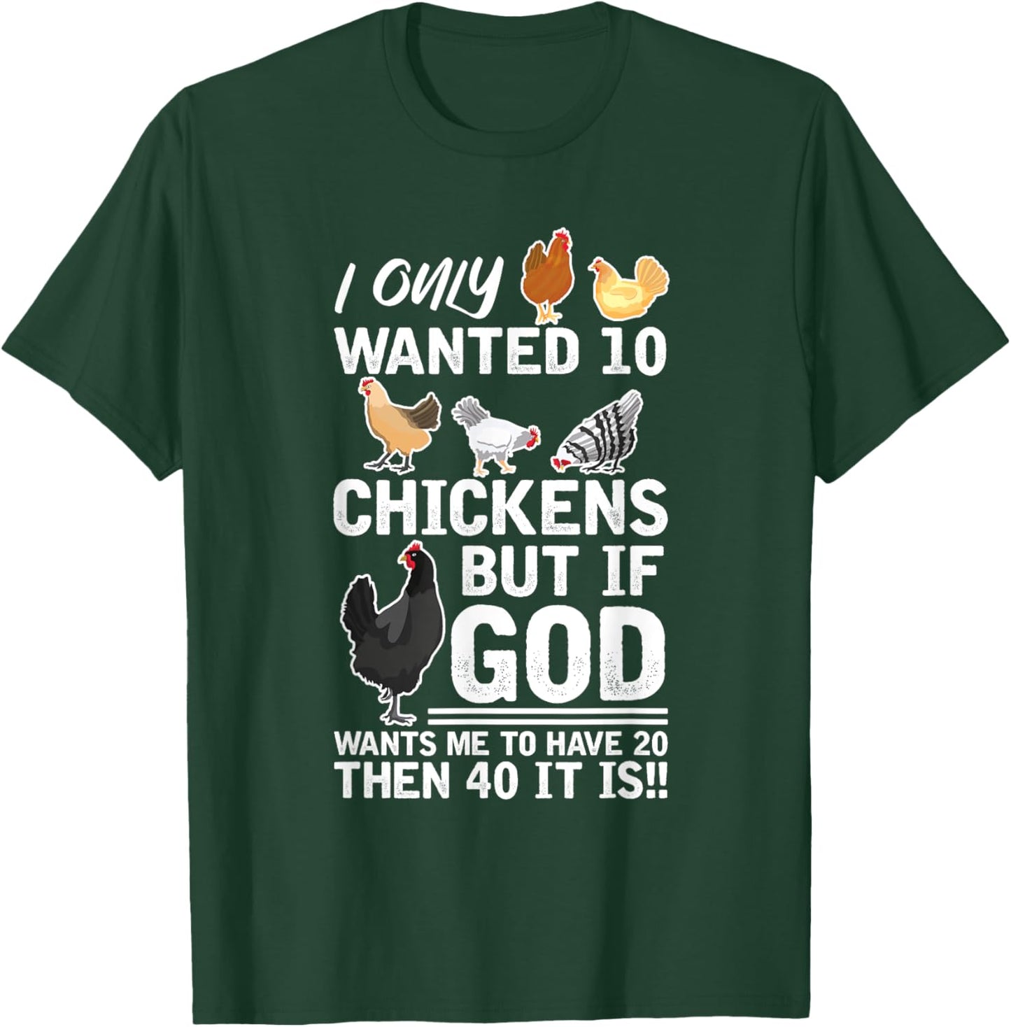 I Only Want 10 Chickens God Wants Me Have 20 Farmer T-Shirt - T-Shirt | Forest