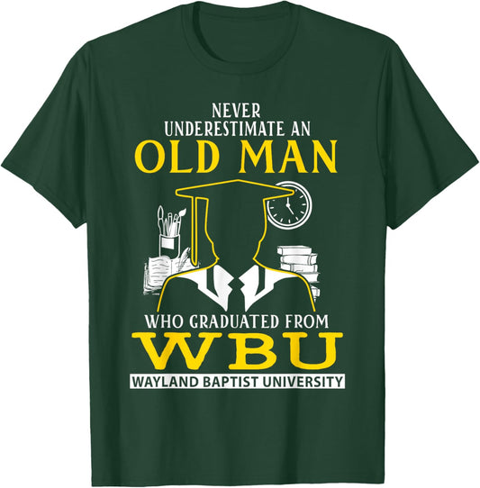 An Old Man Who Graduated From WBU Wayland Baptist University T-Shirt - T-Shirt | Forest