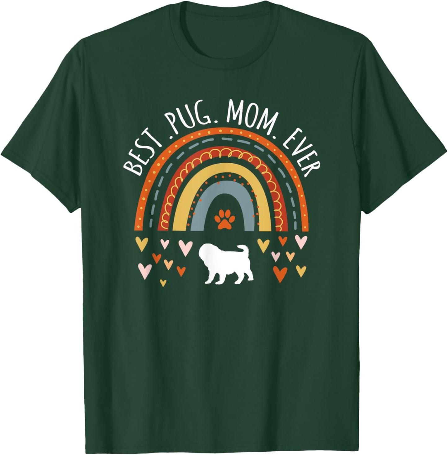 Best Pug Mom Ever Rainbow Gifts For Pug Lover Dog Mama T-Shirt - T-Shirt | Forest