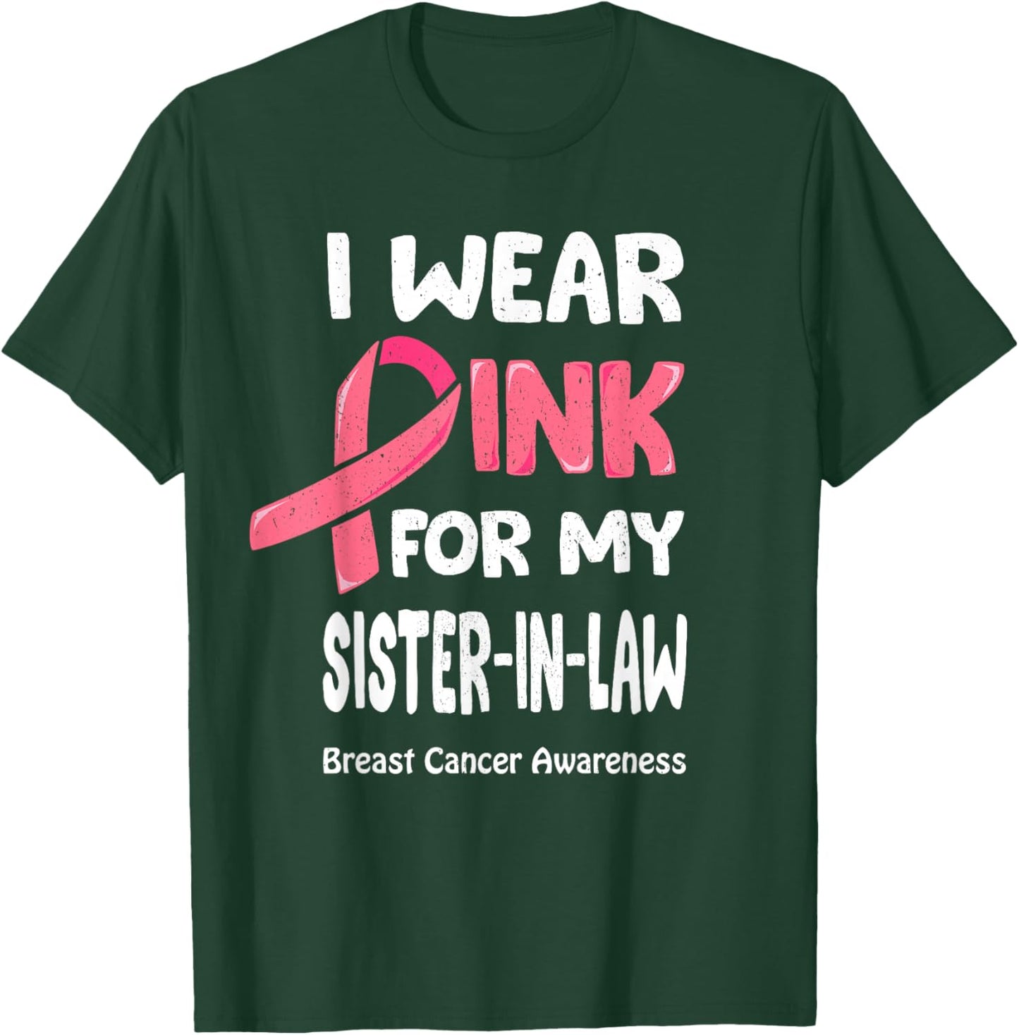 Breast Cancer Sister In Law Breast Cancer Fighter Sis T-Shirt - T-Shirt | Forest