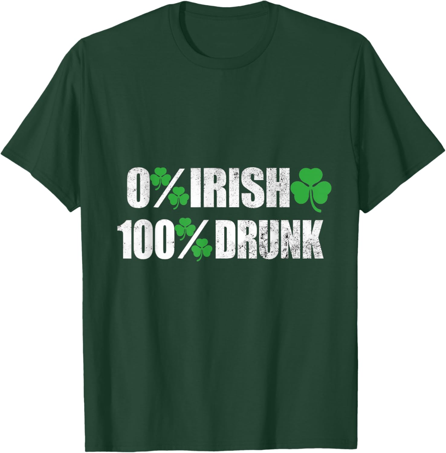 St Patricks Day 0% Irish 100% Drunk Drinking Apparel Beer T-Shirt - T-Shirt | Forest