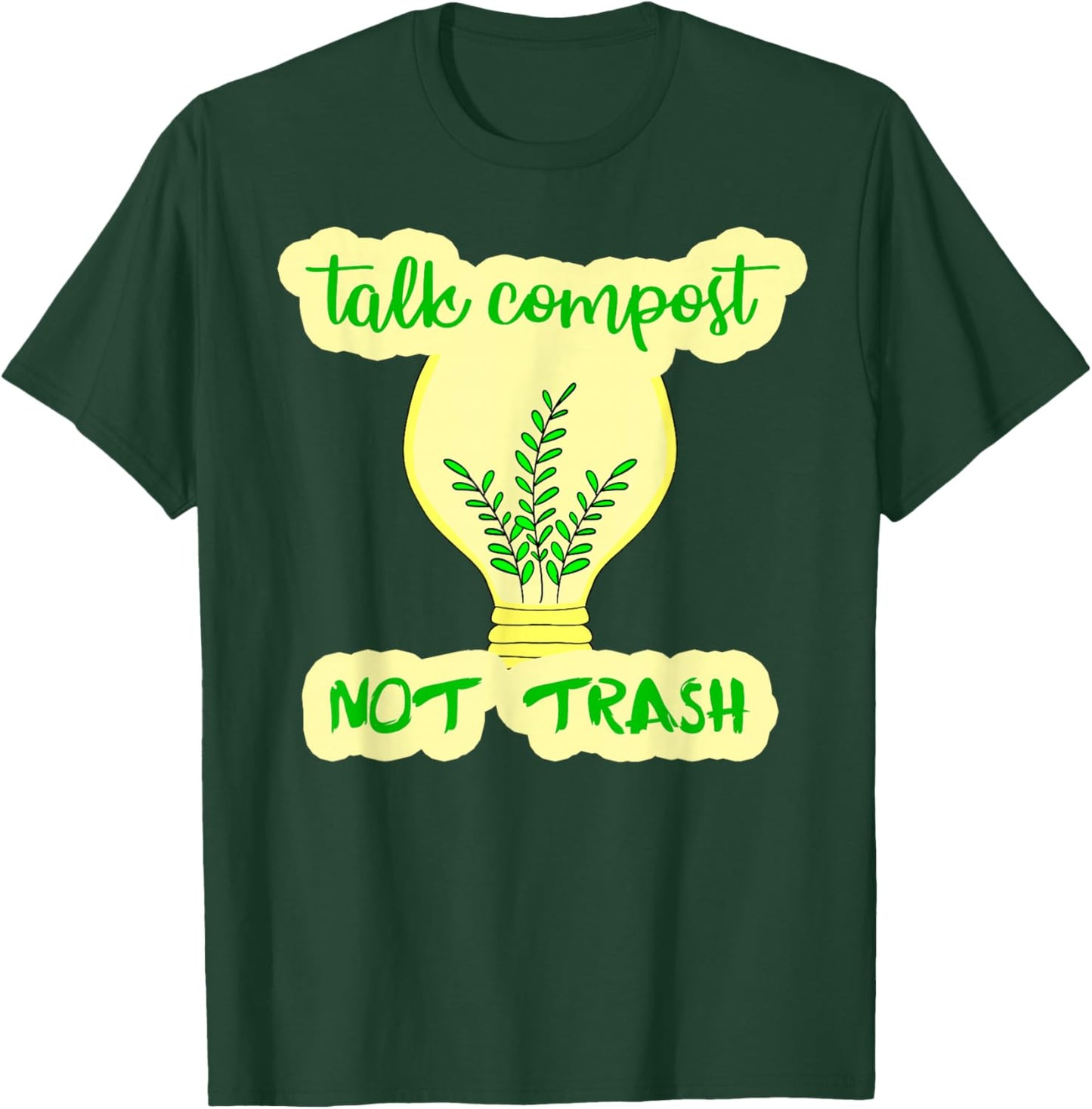 Compost not trash Ecology Funny eco zero waste Composting T-Shirt - T-Shirt | Forest