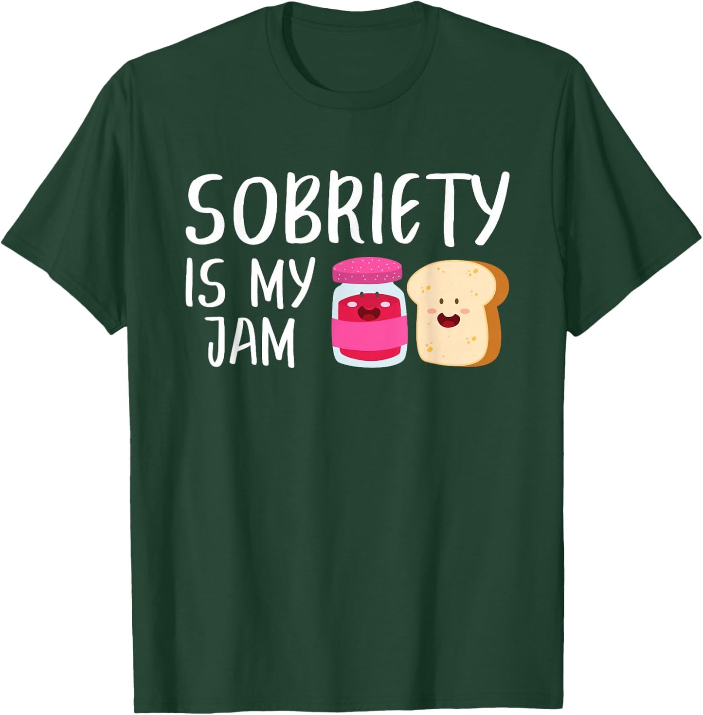 Sobriety Is My Jam - Sober AA NA - Addiction Recovery T-Shirt - T-Shirt | Forest