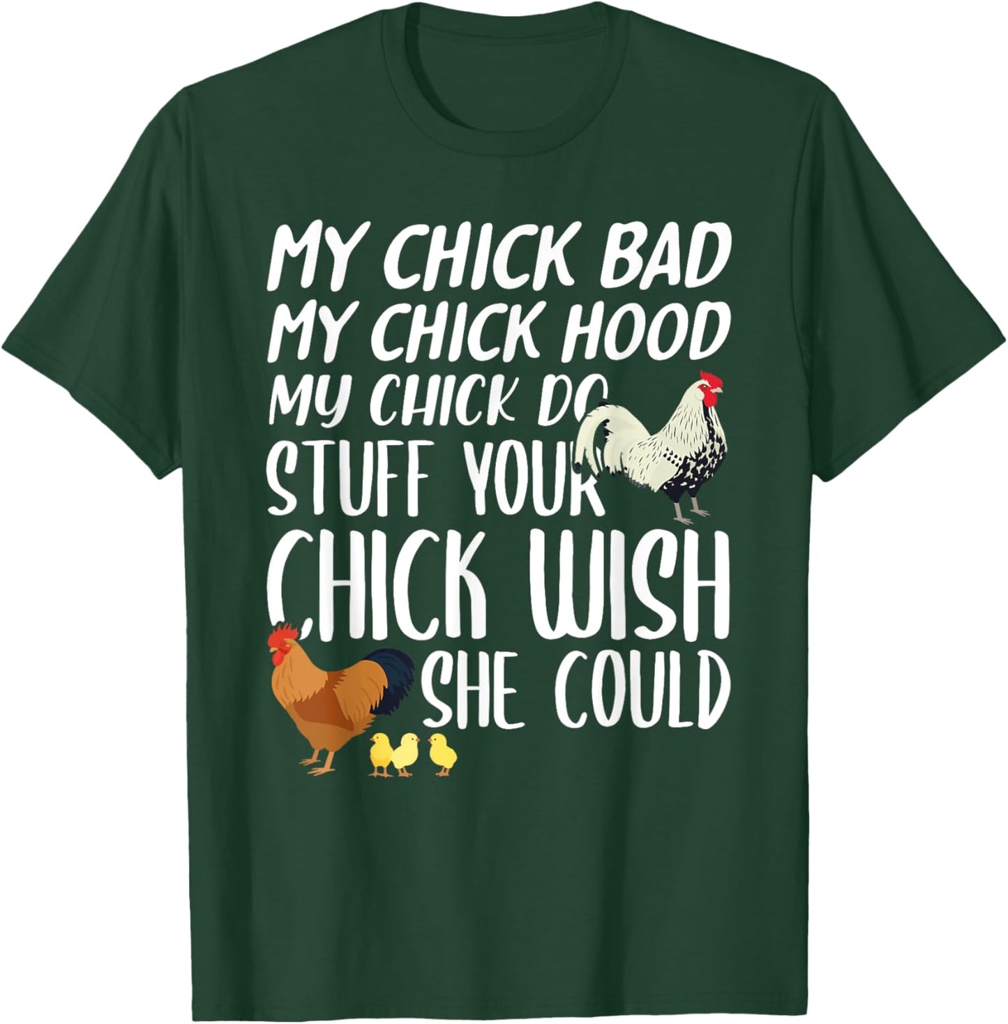My Chick Bad My Chick Hood My Chick Do Stuff Funny Chicken T-Shirt - T-Shirt | Forest
