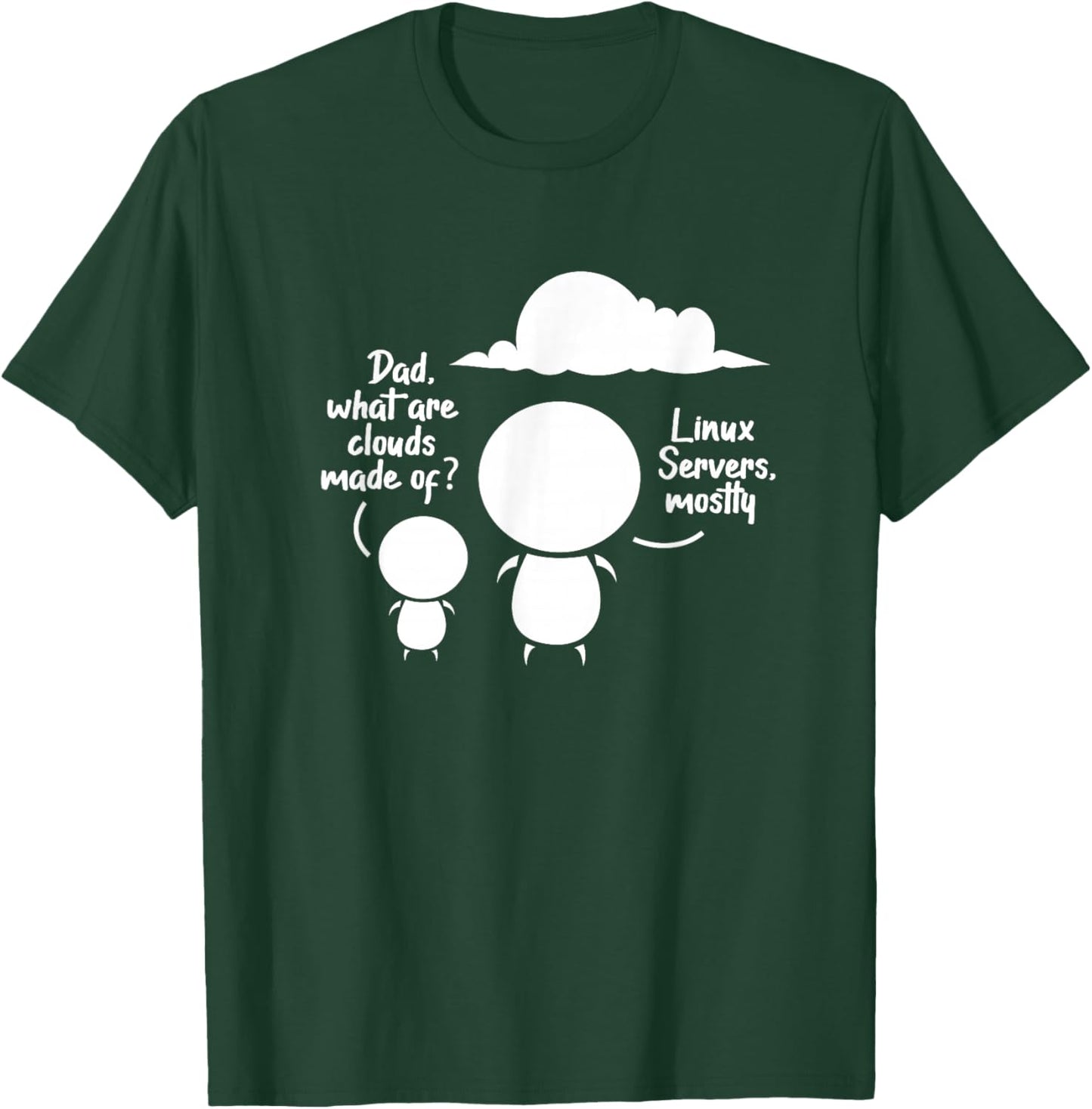 Dad What Are The Clouds Made Of? Linux Servers Programming T-Shirt - T-Shirt | Forest