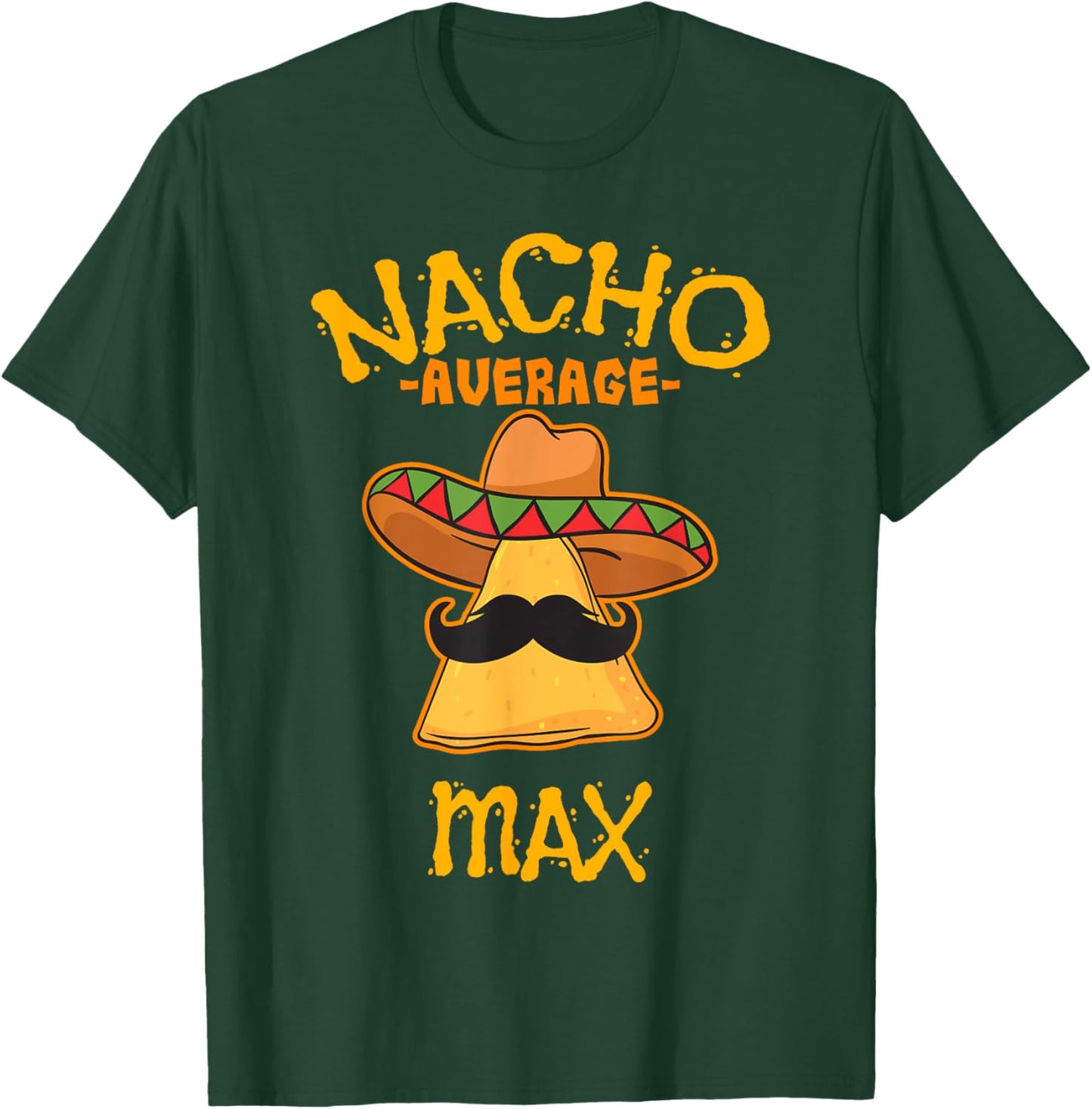 Nacho Average Max Personalized Name Funny Taco T-Shirt - T-Shirt | Forest