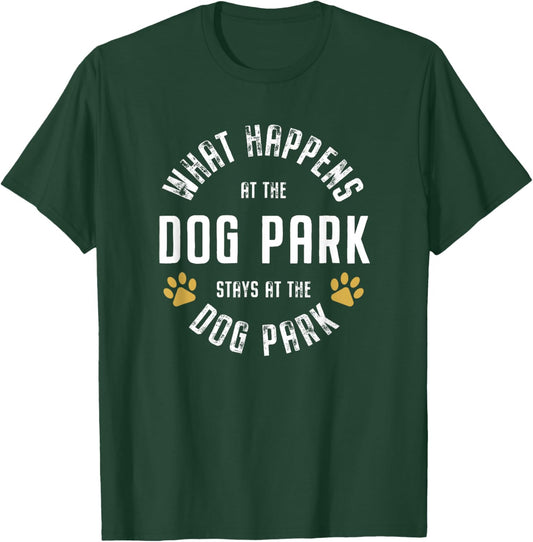 What happens at the dog park stays at the dog park Funny Men Women T-Shirt - T-Shirt | Forest