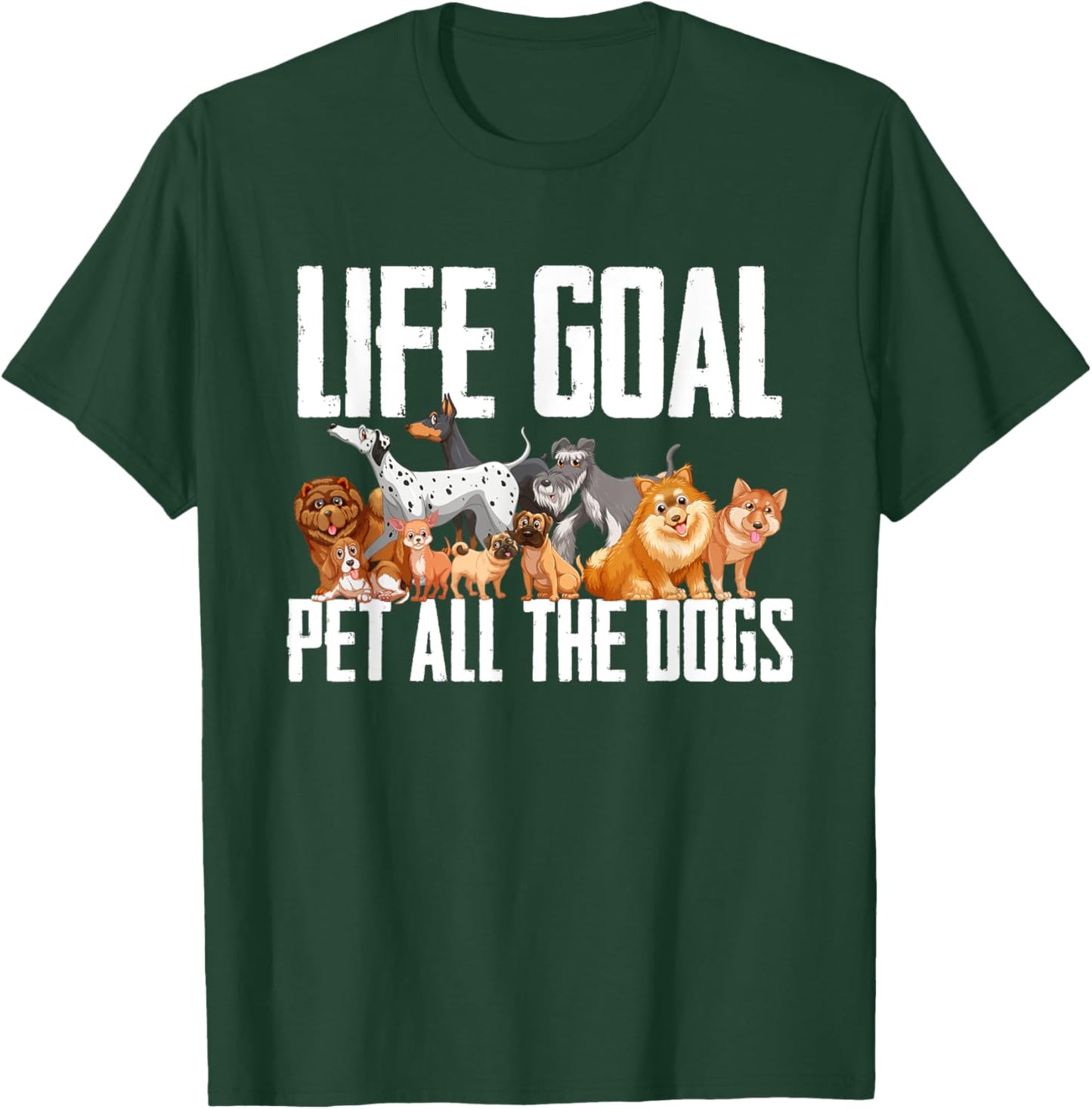 Life Goal Pet All The Dogs Funny Dog Lover Puppy Gifts Men Women Girls Kids T-Shirt - T-Shirt | Forest