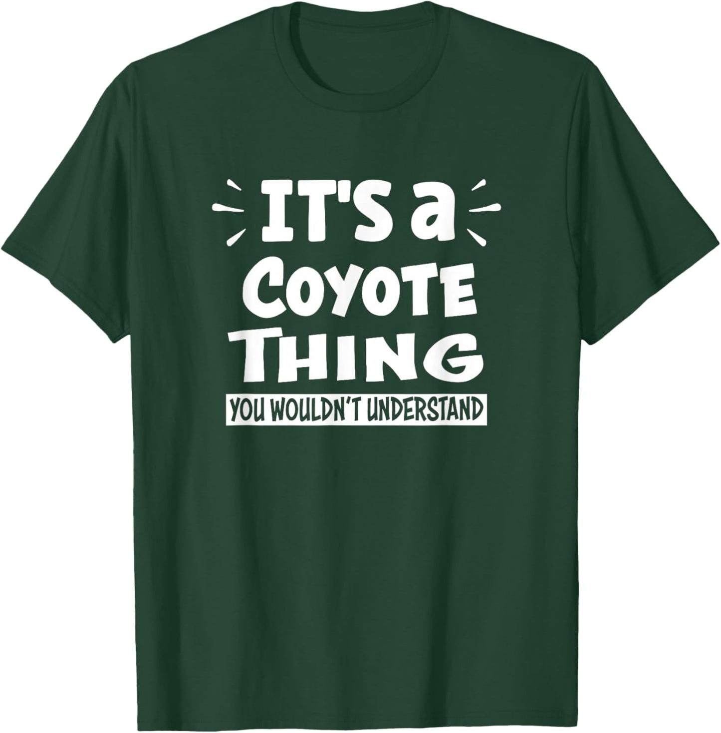 It's A Coyote Thing You Wouldn't Understand Aninal Lovers T-Shirt - T-Shirt | Forest