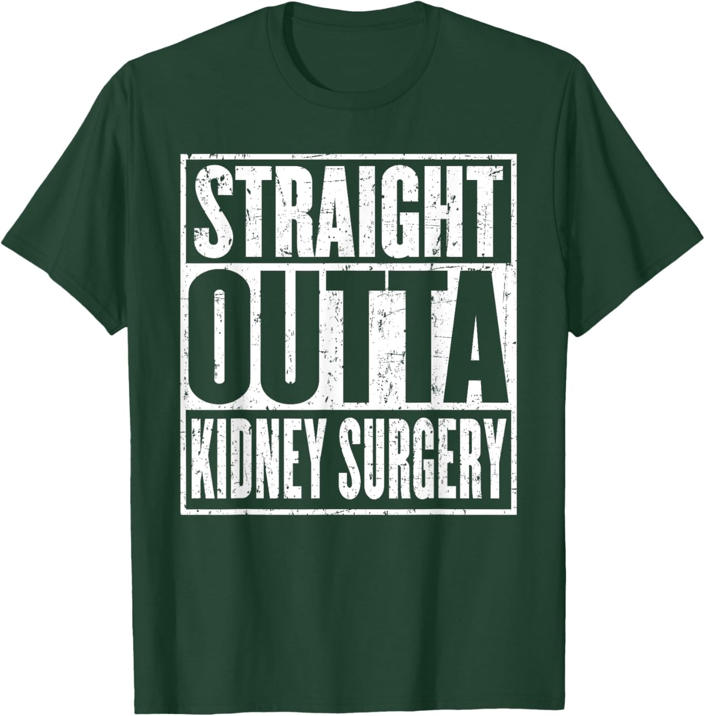 Straight Outta Kidney Surgery Nephrectomy Recovery Get Well T-Shirt - T-Shirt | Forest