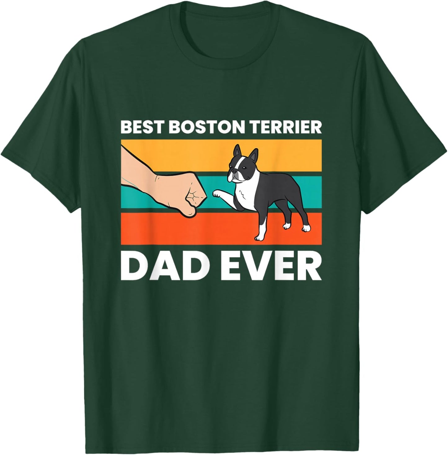 Cute Boston Terrier Best Boston Terrier Dad Ever T-Shirt - T-Shirt | Forest