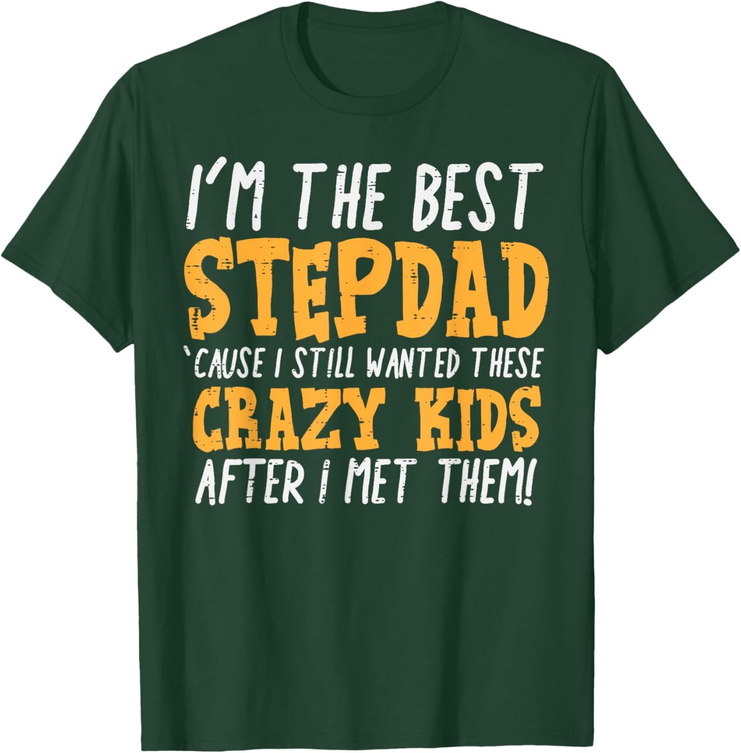 Im The Best Stepdad Crazy Kids Funny Fathers Day Stepfather T-Shirt - T-Shirt | Forest