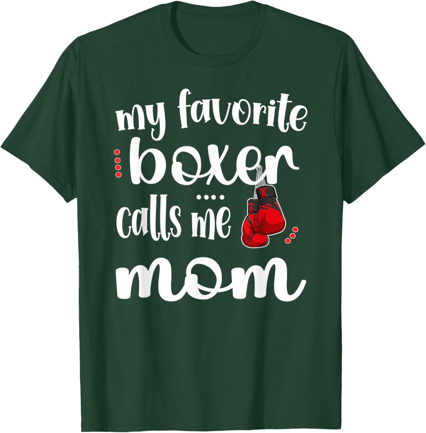 My Favorite Boxer Calls Me Boxing Mom Boxing Mother T-Shirt - T-Shirt | Forest