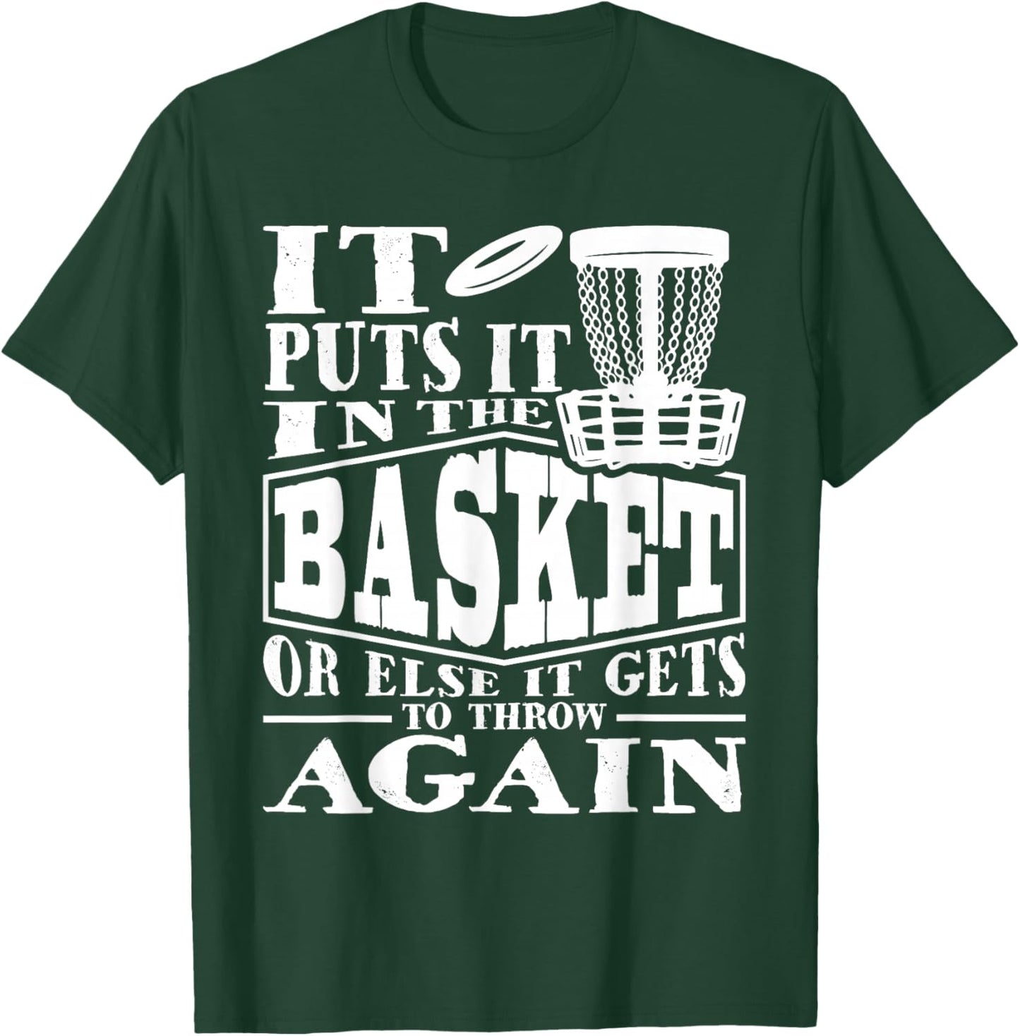 It Puts It In The Basket - Disc Golf Player Disc Golfer T-Shirt - T-Shirt | Forest