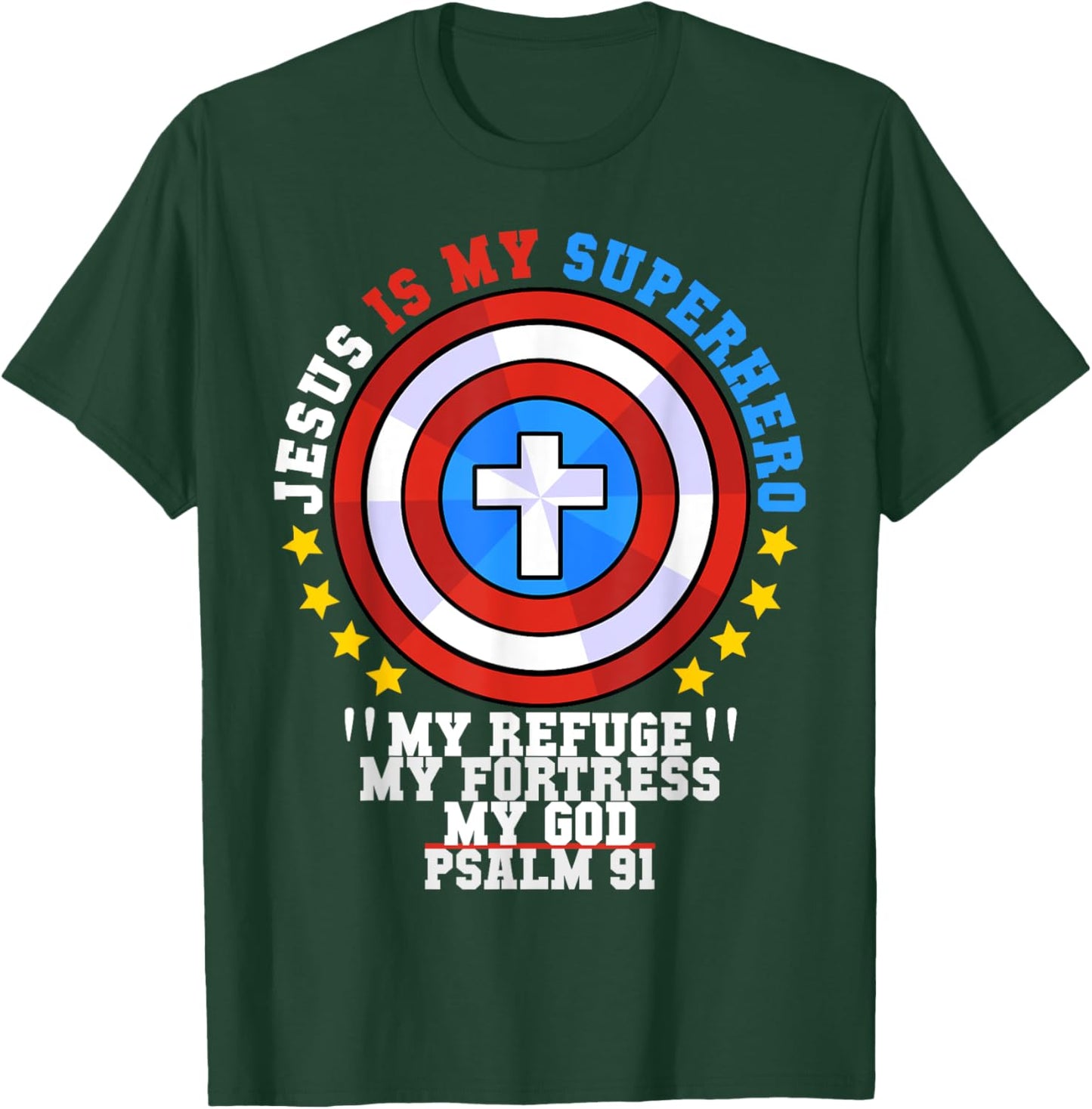 Jesus Is My Superhero Psalm 91 My Refuge My Fortress My God T-Shirt - T-Shirt | Forest