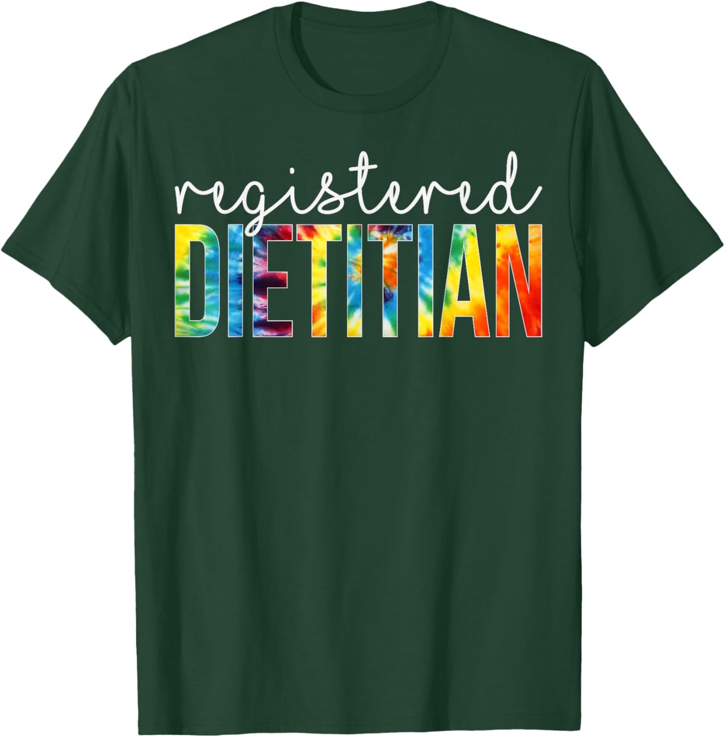 Registered Dietitian Appreciation Day Tie Dye Women For Work T-Shirt - T-Shirt | Forest