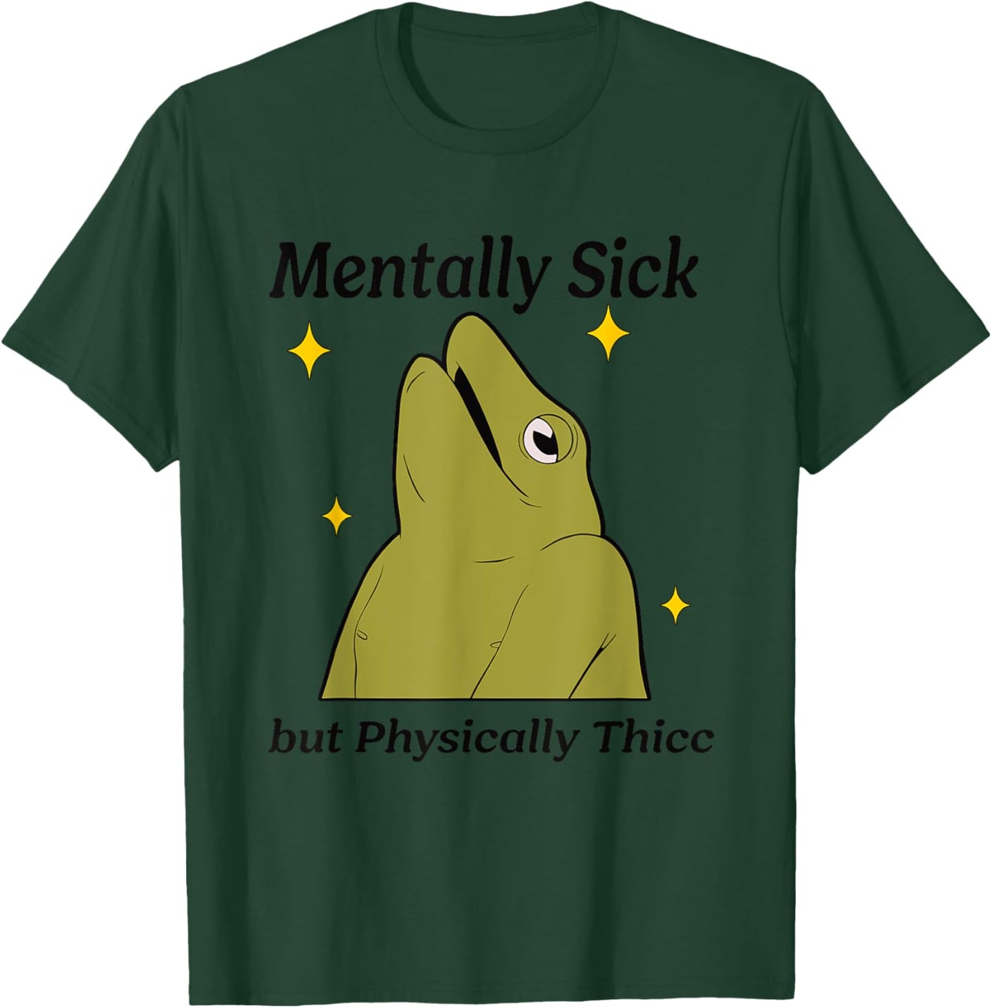 Mentally Sick but Physically Thicc Apparel T-Shirt - T-Shirt | Forest