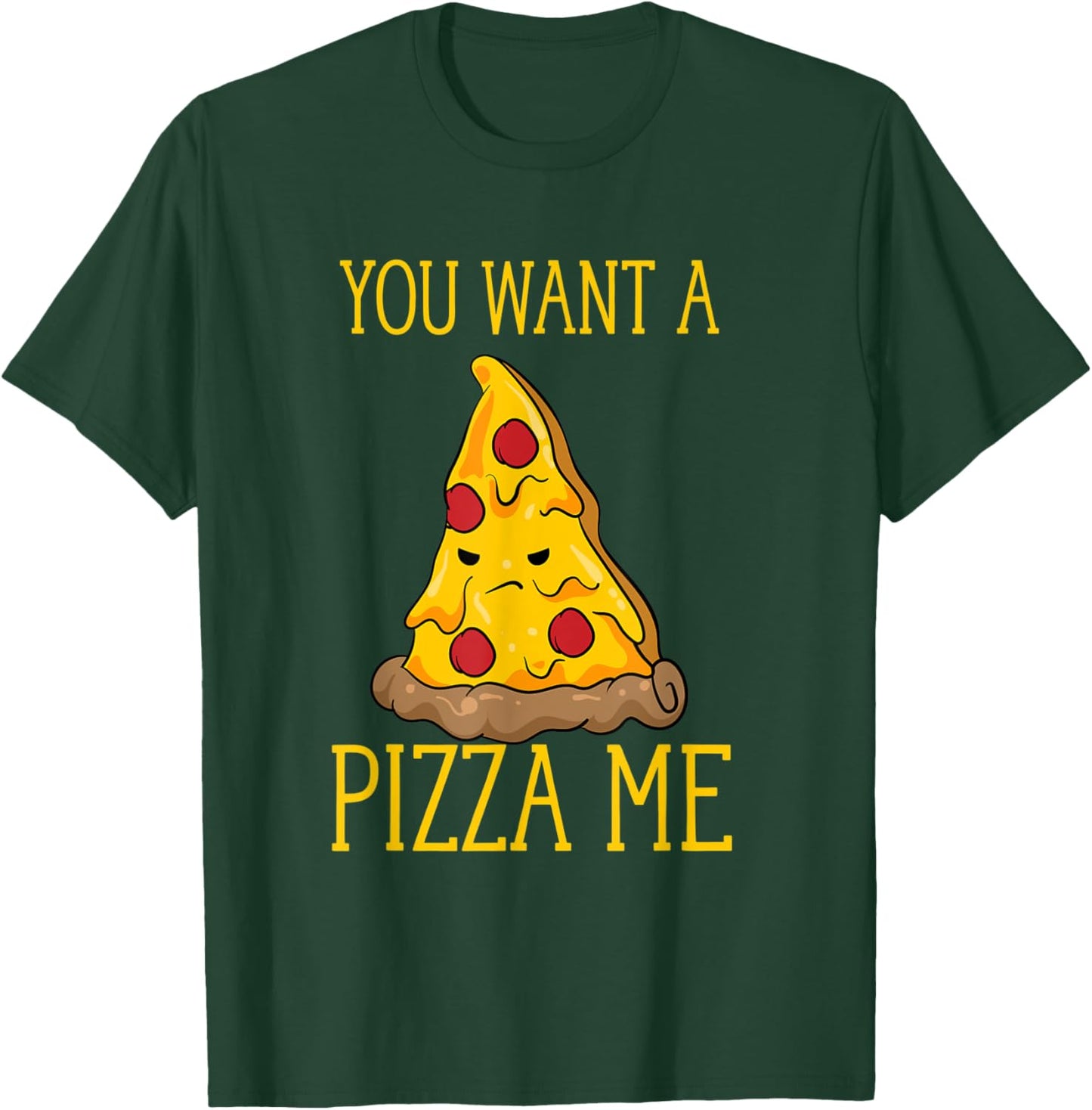 You Want A Pizza Me Funny Pizza Lover Fight Pun Joke T-Shirt - T-Shirt | Forest