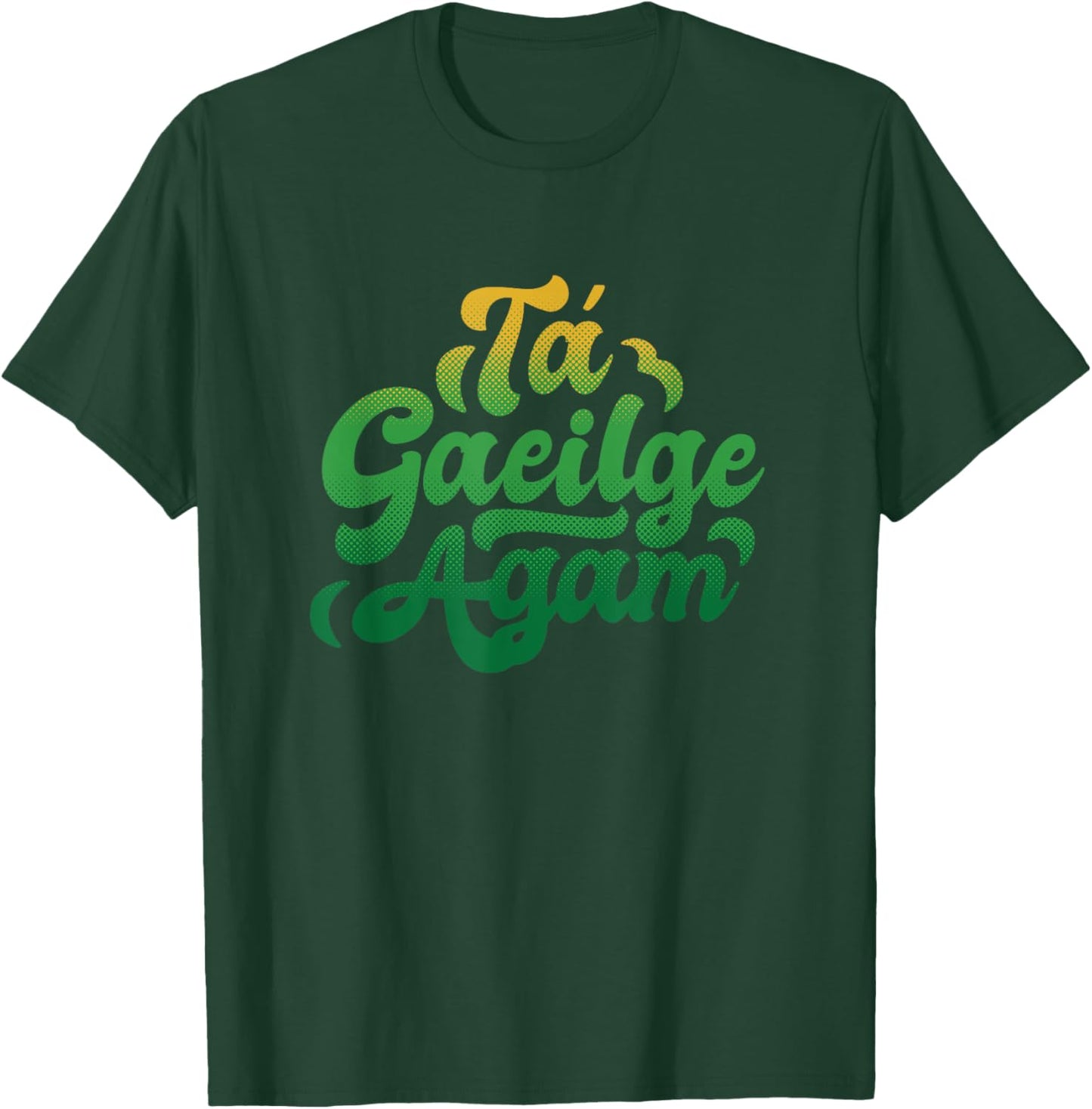 I Speak Irish Quote Ta Gaeilge Agam T-Shirt - T-Shirt | Forest