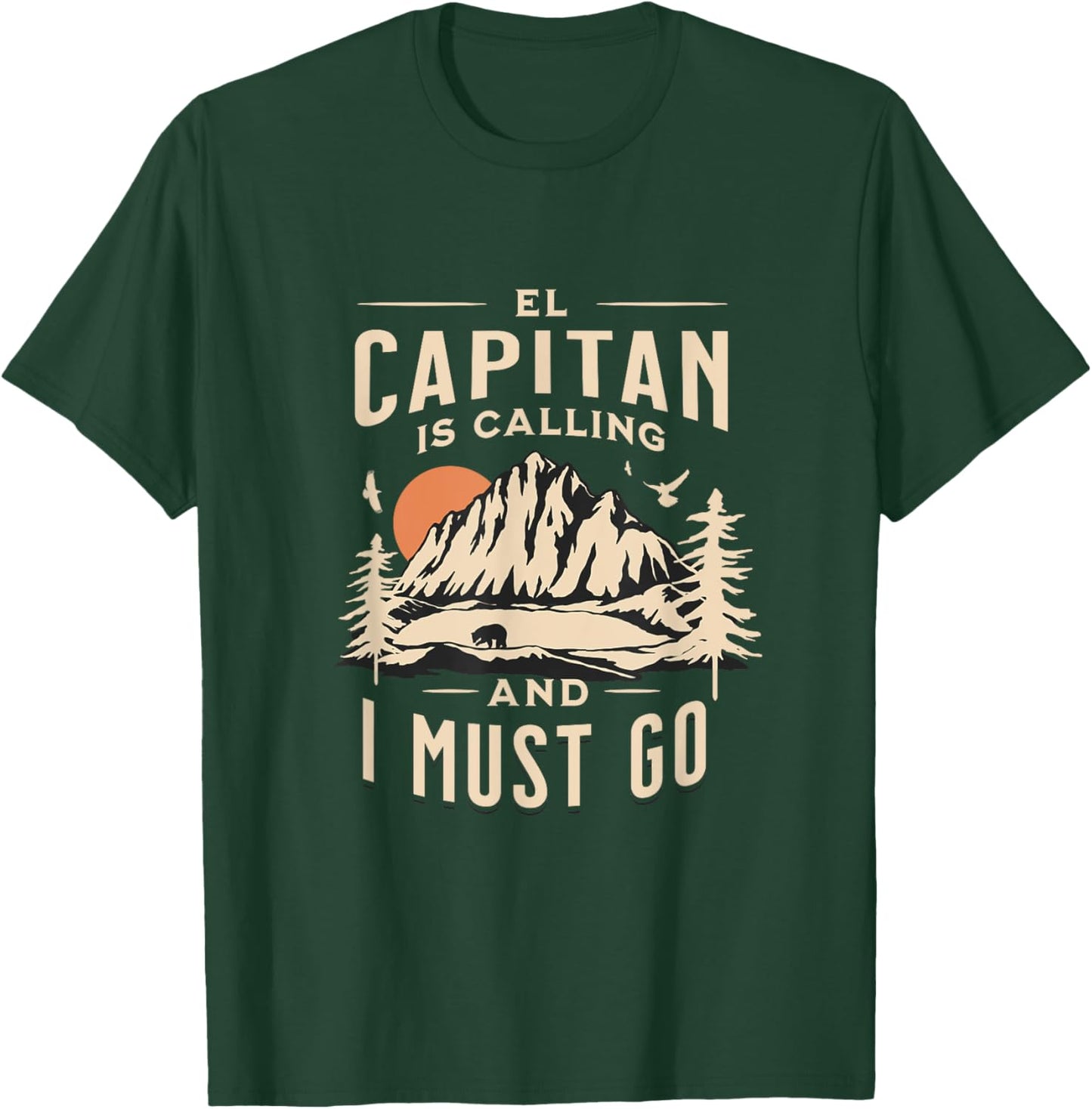 El Capitan Is Calling _ I Must Go and See Yosemite Vacation T-Shirt - T-Shirt | Forest