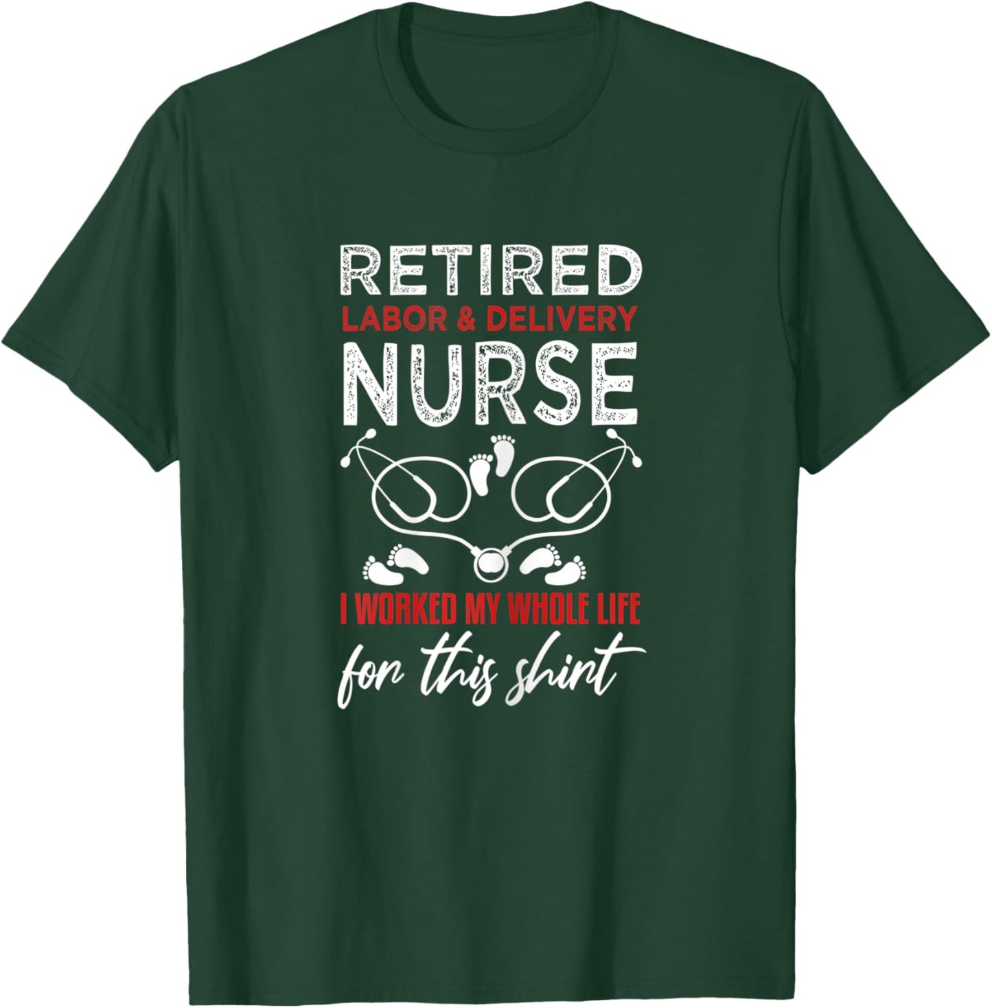 Funny Retired Labor and Delivery Nurse Shirt L&D Retirement T-Shirt - T-Shirt | Forest