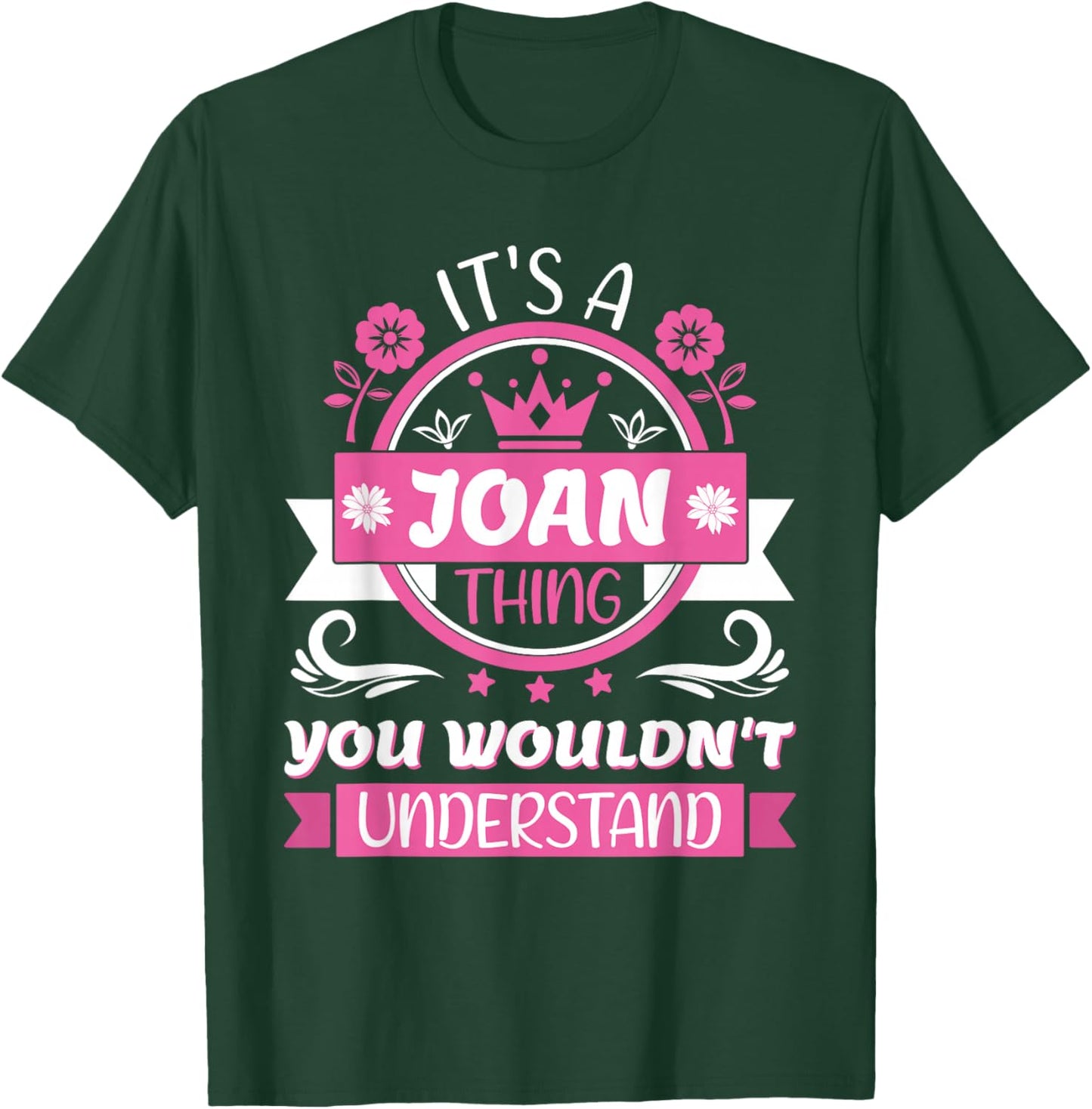 Joan Name | It's a Joan Thing You Wouldn't Understand T-Shirt - T-Shirt | Forest