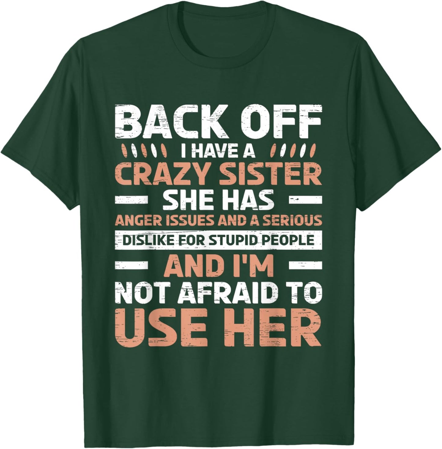 Back Off I Have A Crazy Sister Anger Issues Stupid People T-Shirt - T-Shirt | Forest