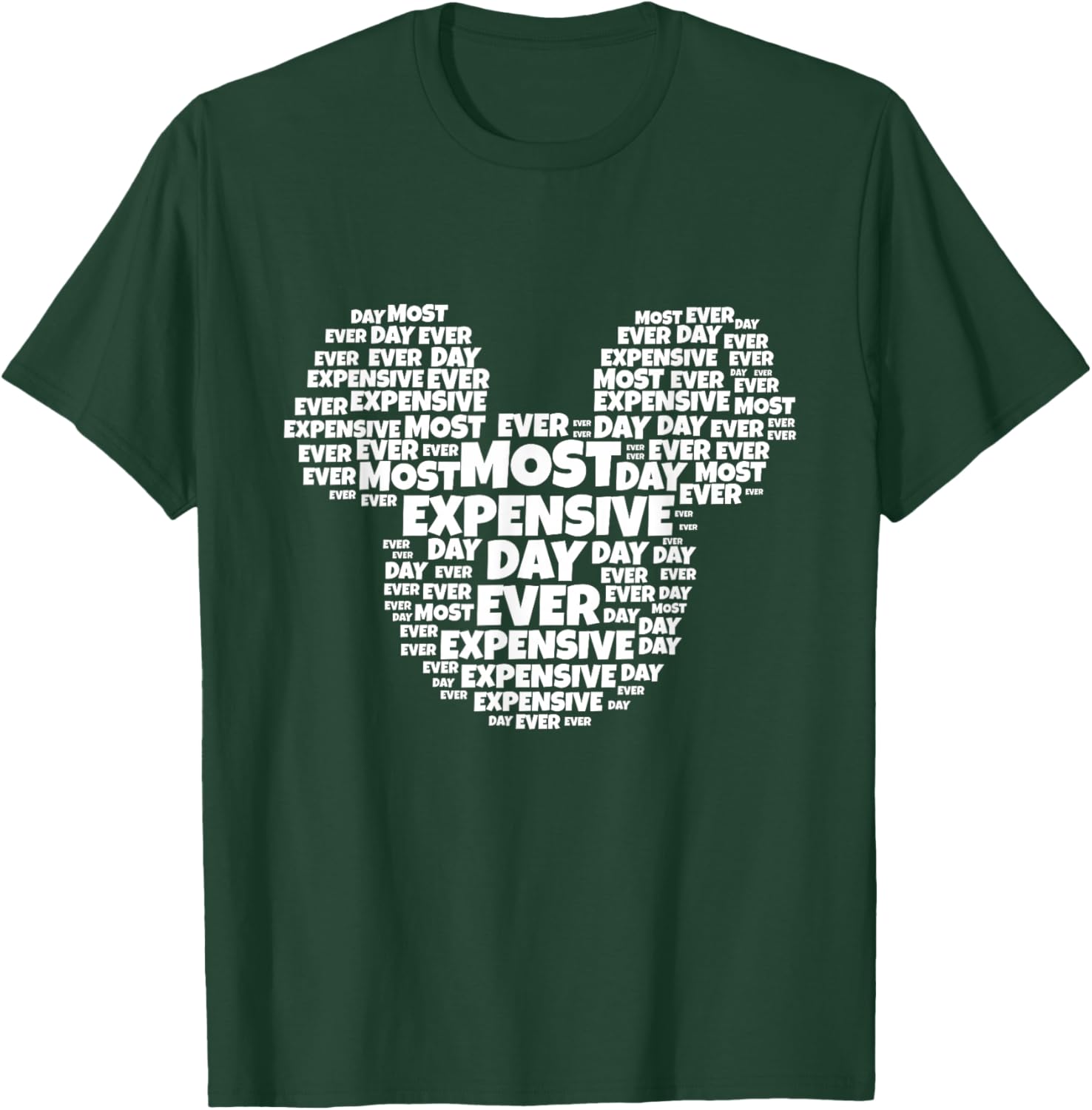 Most Expensive Day Ever T-Shirt - T-Shirt | Forest