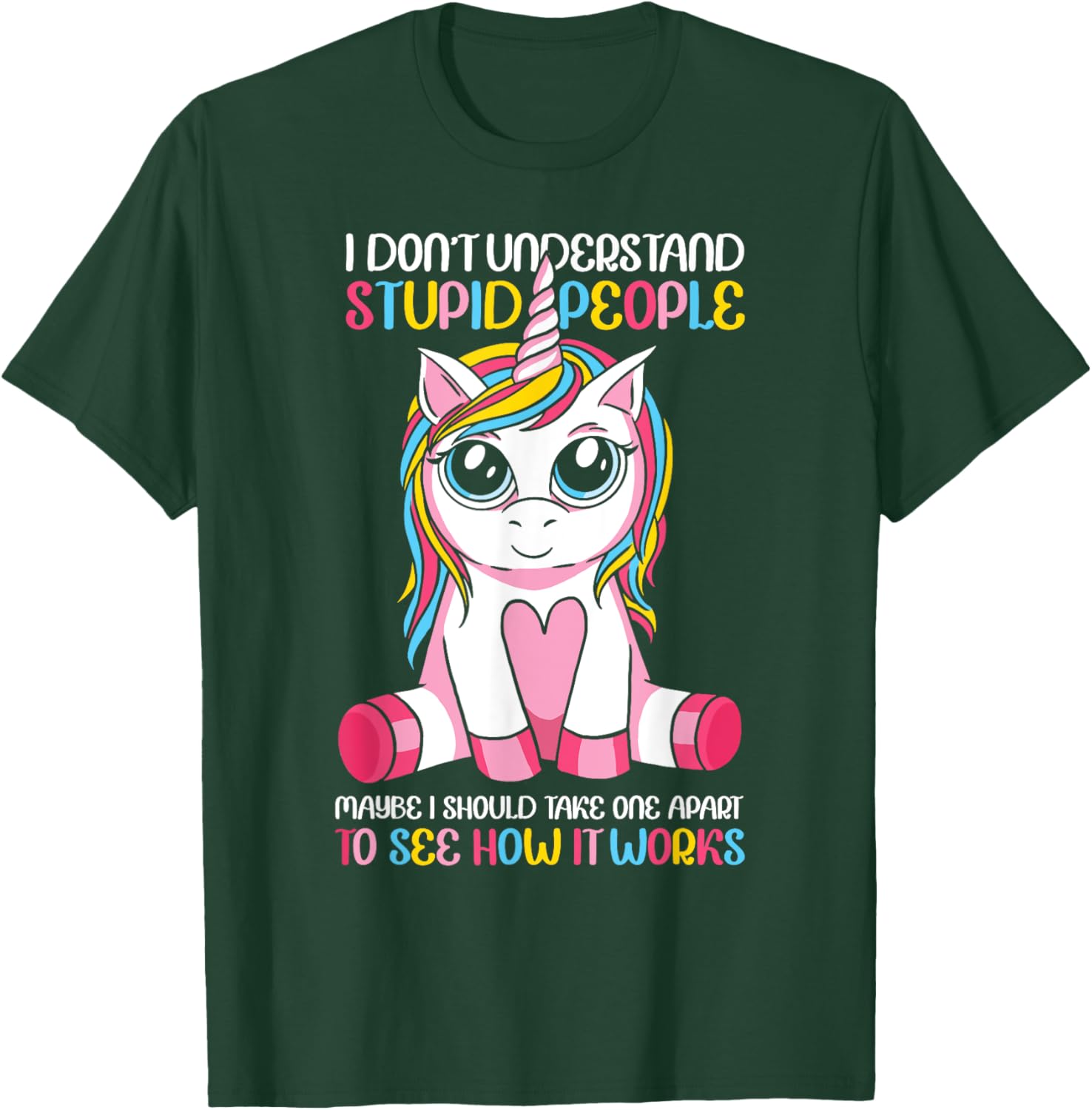 I Don't Understand Stupid People Cute Unicorn Sarcastic T-Shirt - T-Shirt | Forest