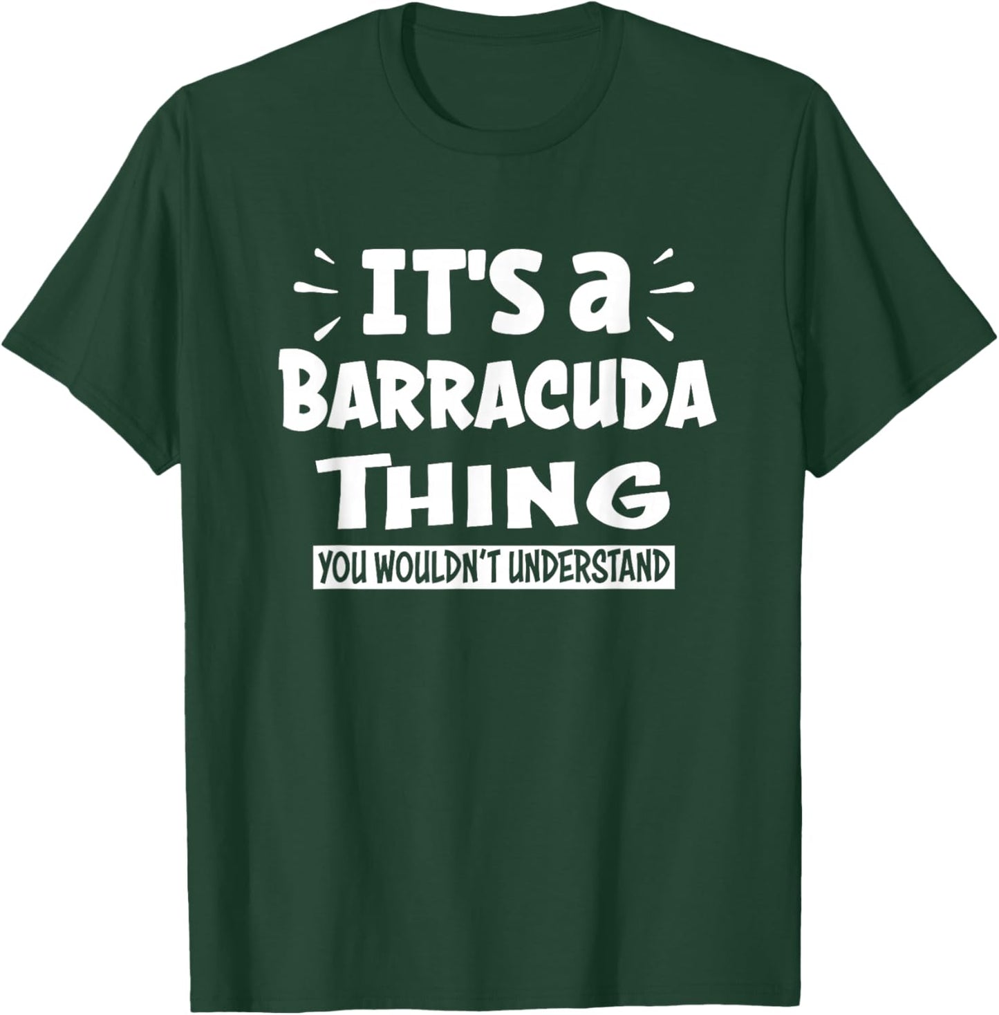 It's A Barracuda Thing You Wouldn't Understand Aninal Lovers T-Shirt - T-Shirt | Forest