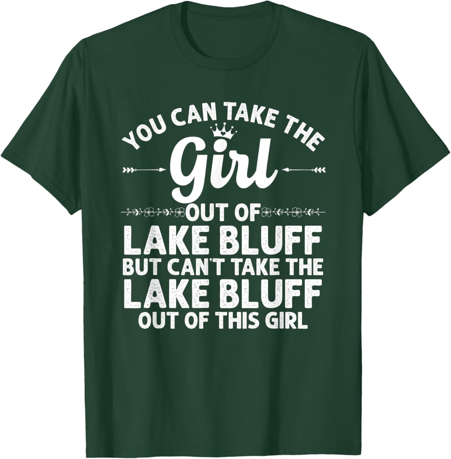 Girl Out Of LAKE BLUFF IL ILLINOIS Gift Funny Home Roots USA T-Shirt - T-Shirt | Forest