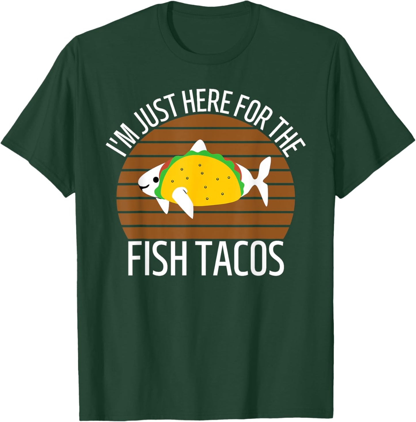 San Diego I'm Just Here for the Fish Tacos CA T-Shirt - T-Shirt | Forest