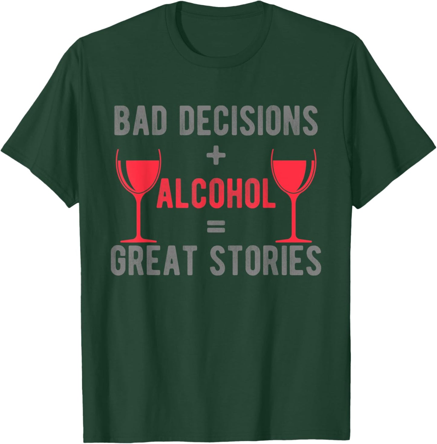 Bad Decisions and alcohol make great stories colorful design T-Shirt - T-Shirt | Forest
