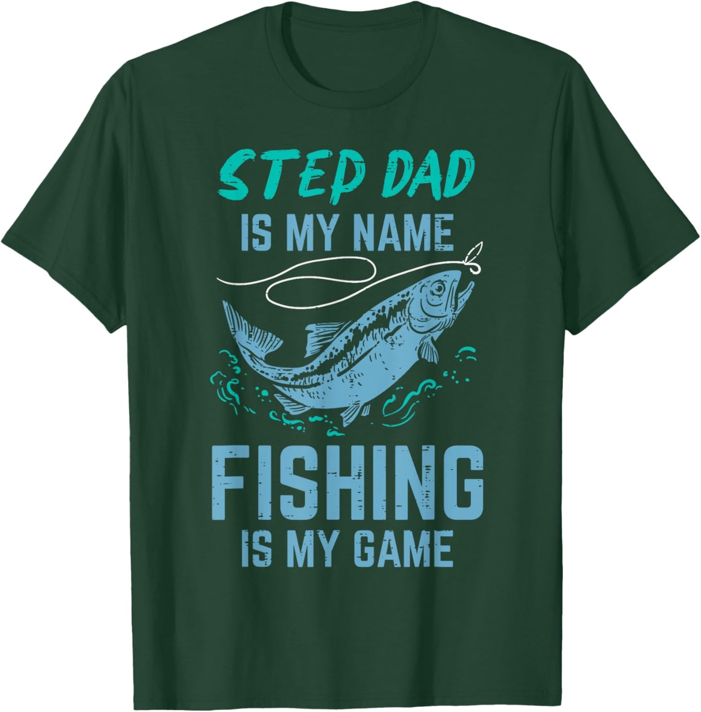 Step Dad Is My Name Fishing Is My Game Stepdad Stepfather T-Shirt - T-Shirt | Forest