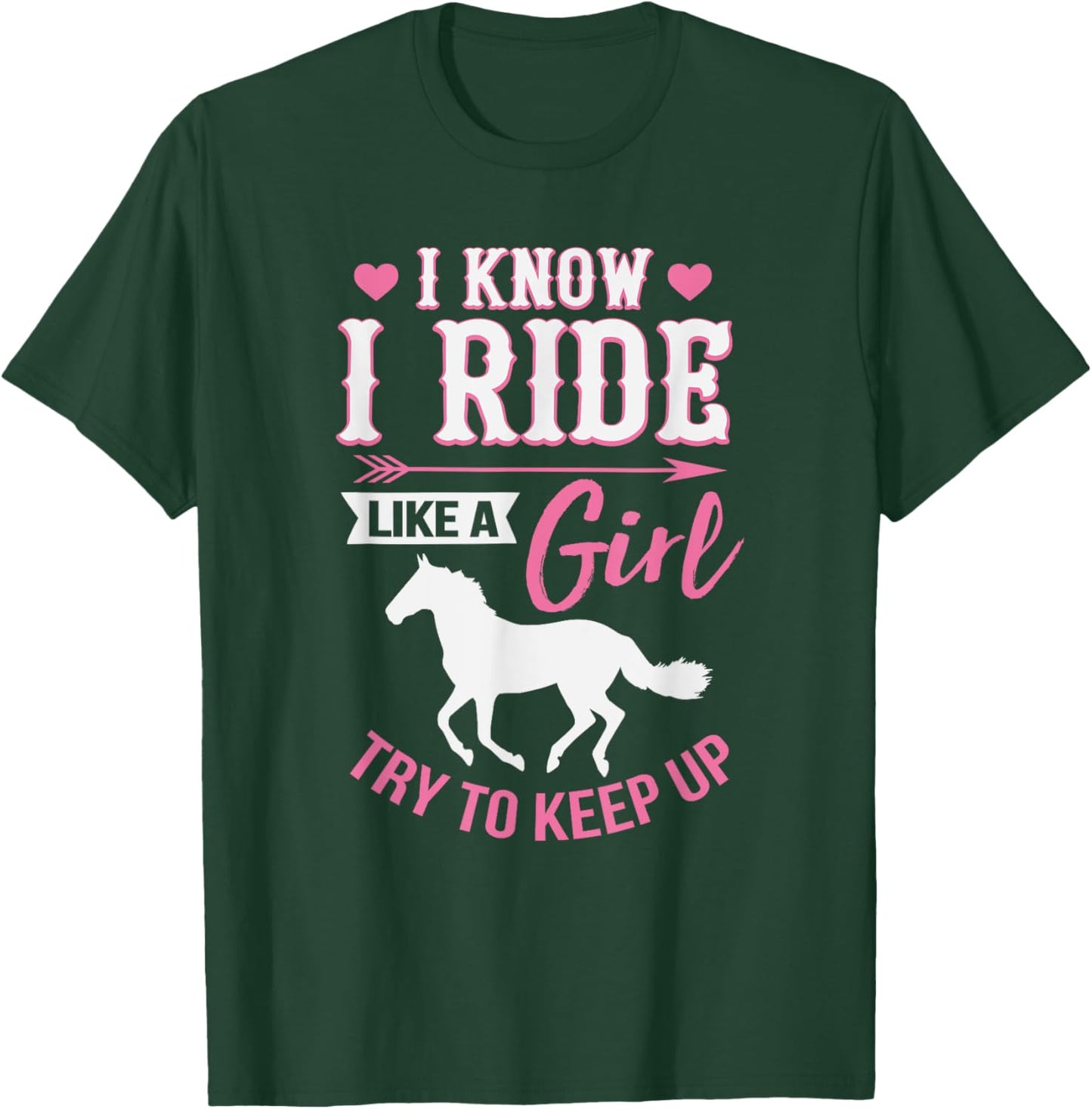 I Know I Ride Like A Girl Funny Horse Rider T-Shirt - T-Shirt | Forest