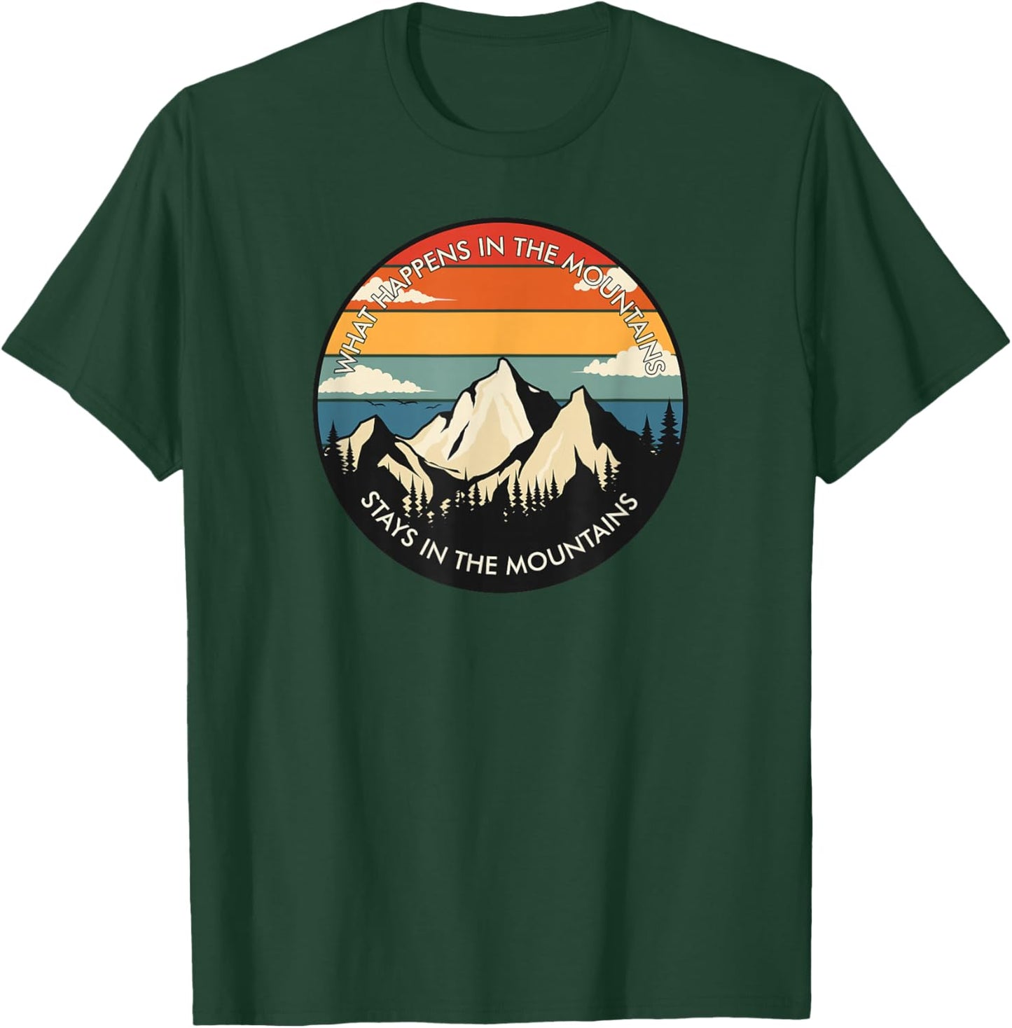 What Happens In The Mountains Stays In The Mountains Camping T-Shirt - T-Shirt | Forest