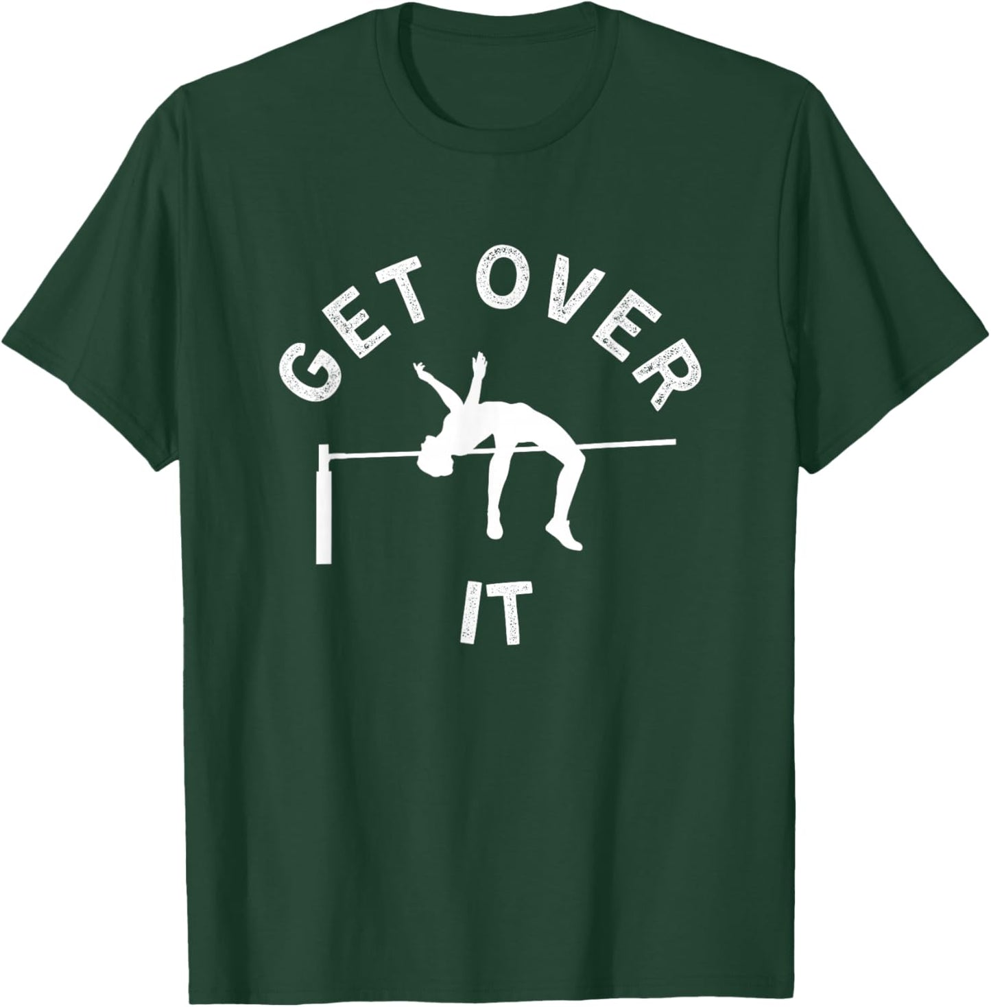 Get Over It Funny High Jump Track & Field Athlete Sports T-Shirt - T-Shirt | Forest