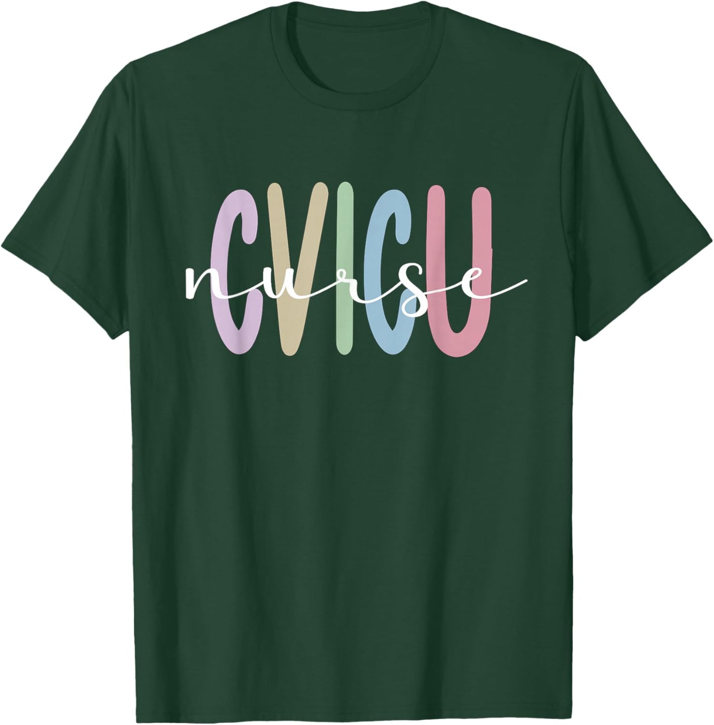 CVICU Nurse Cardiovascular Intensive Care Unit T-Shirt - T-Shirt | Forest