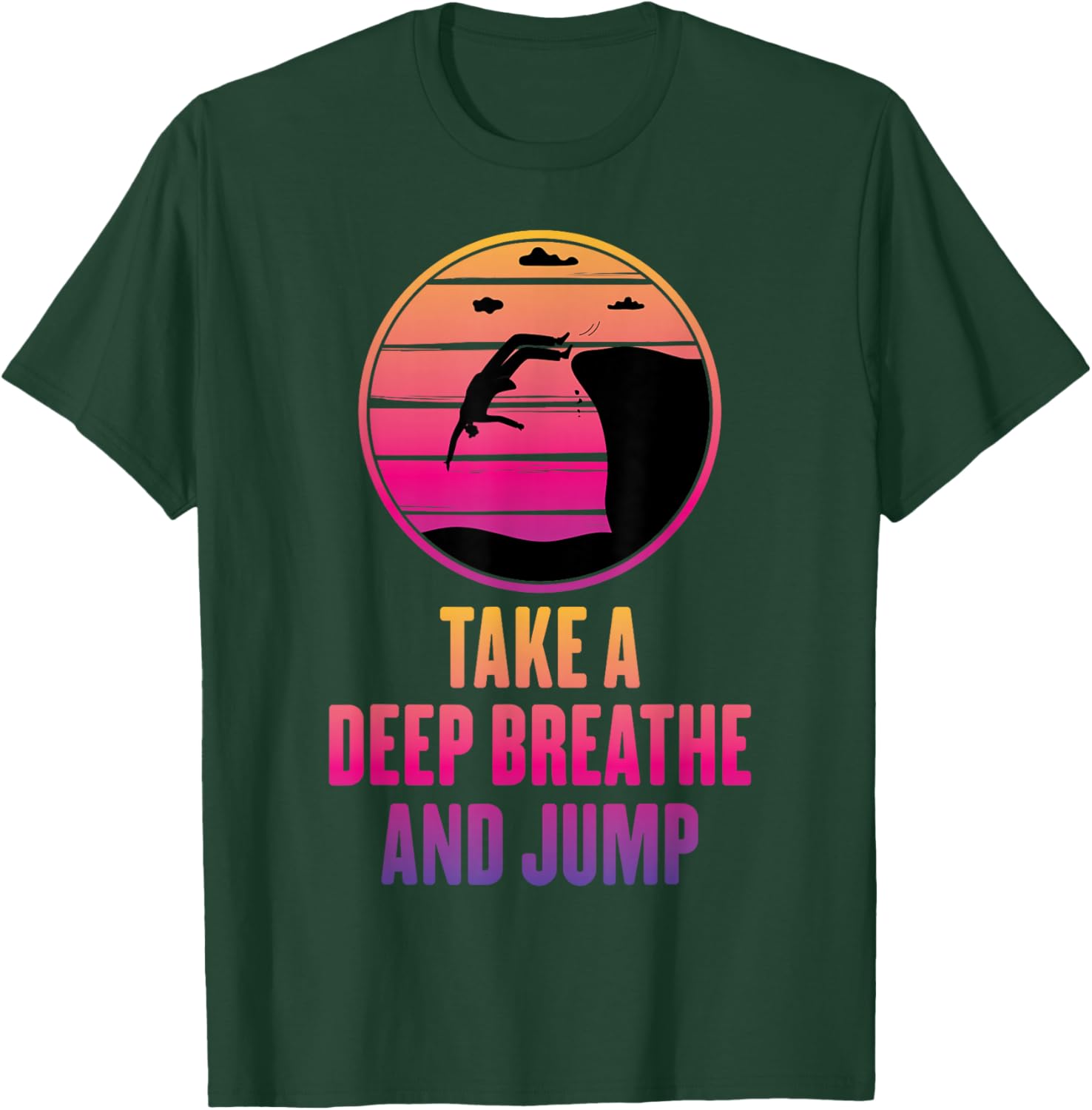 Cliff Diving - Take A Deep Breathe And Jump - Cliff Jumping T-Shirt - T-Shirt | Forest