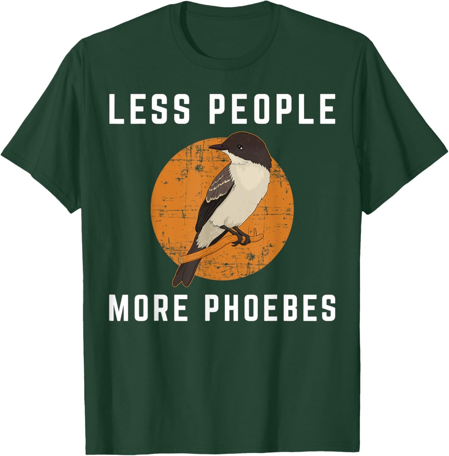 Less People Birder Birdwatching Eastern Phoebe Bird T-Shirt - T-Shirt | Forest