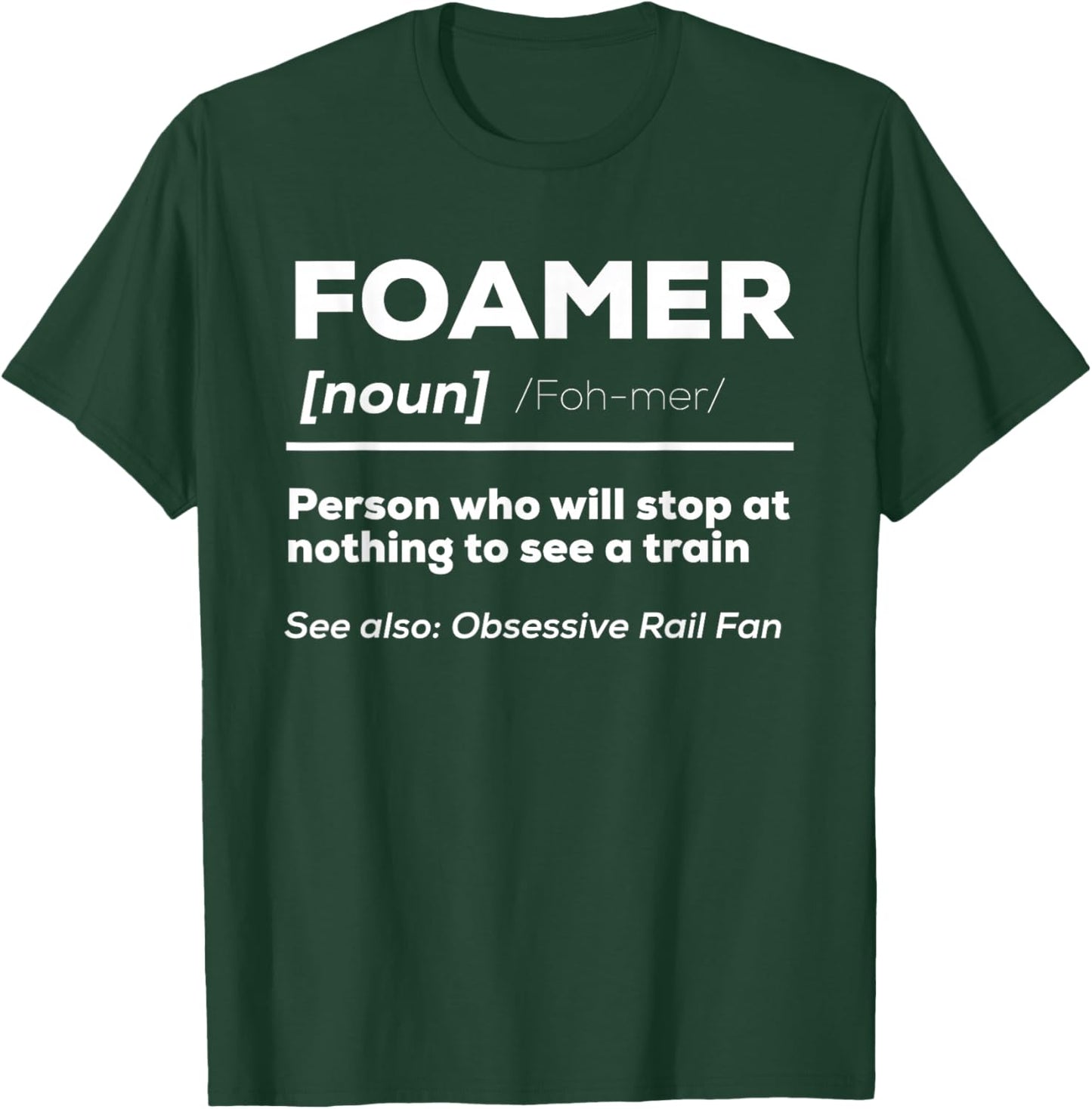 Foamer Definition Funny Train Lover Rail Fan Train Watching T-Shirt - T-Shirt | Forest