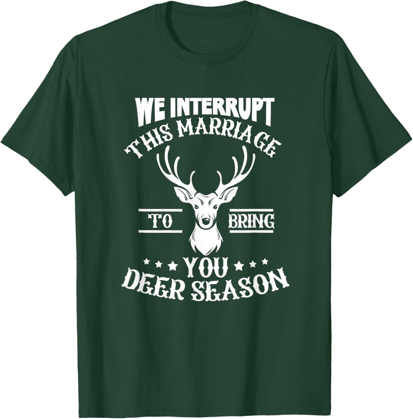 We Interrupt This Marriage To Bring You Deer Season Hunting T-Shirt - T-Shirt | Forest