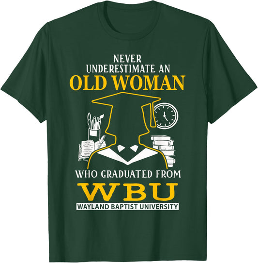 Old Woman Who Graduated From WBU Wayland Baptist University T-Shirt - T-Shirt | Forest