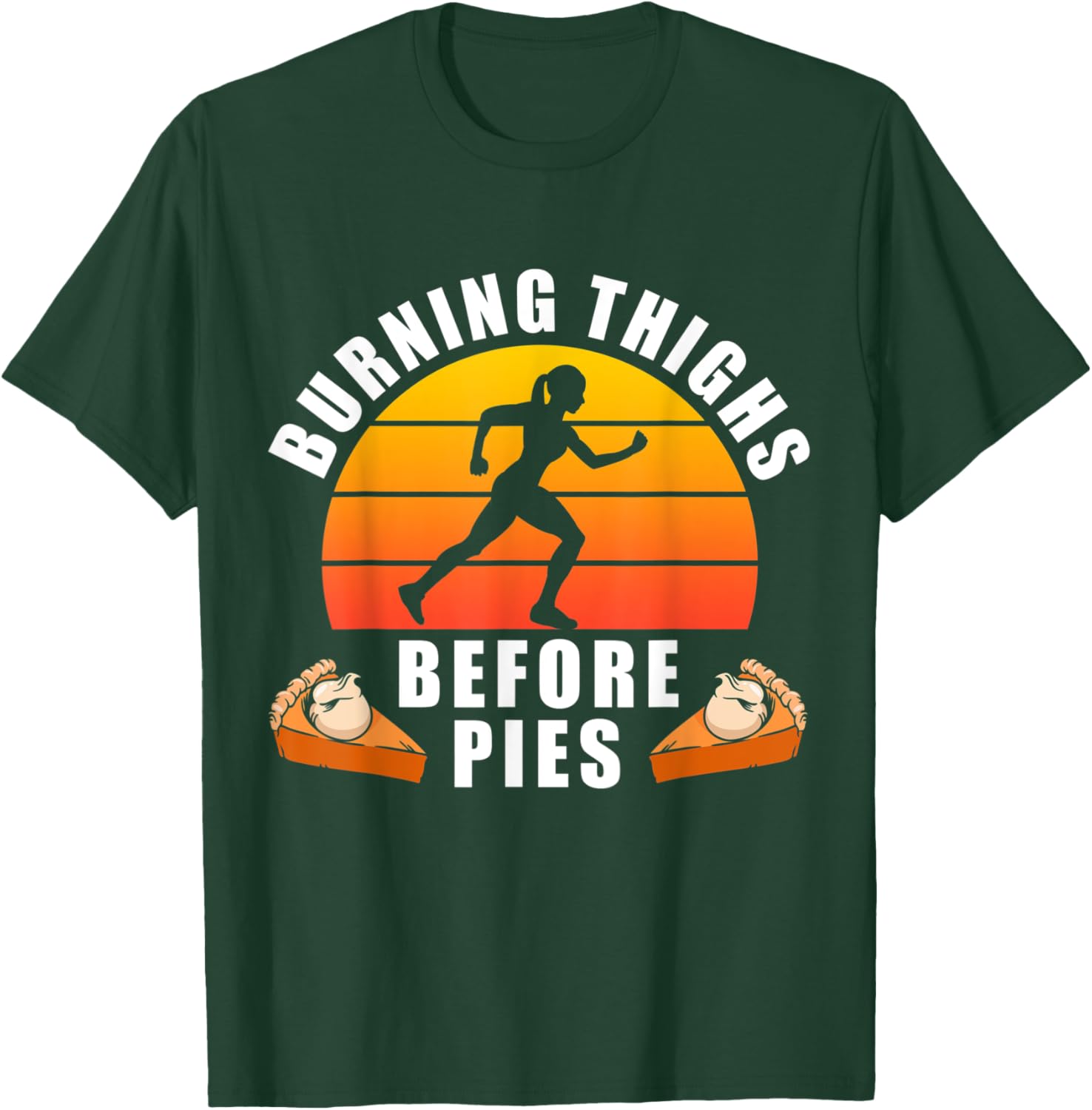 Running Burning Thighs Before Pies Funny Runner Thanksgiving T-Shirt - T-Shirt | Forest