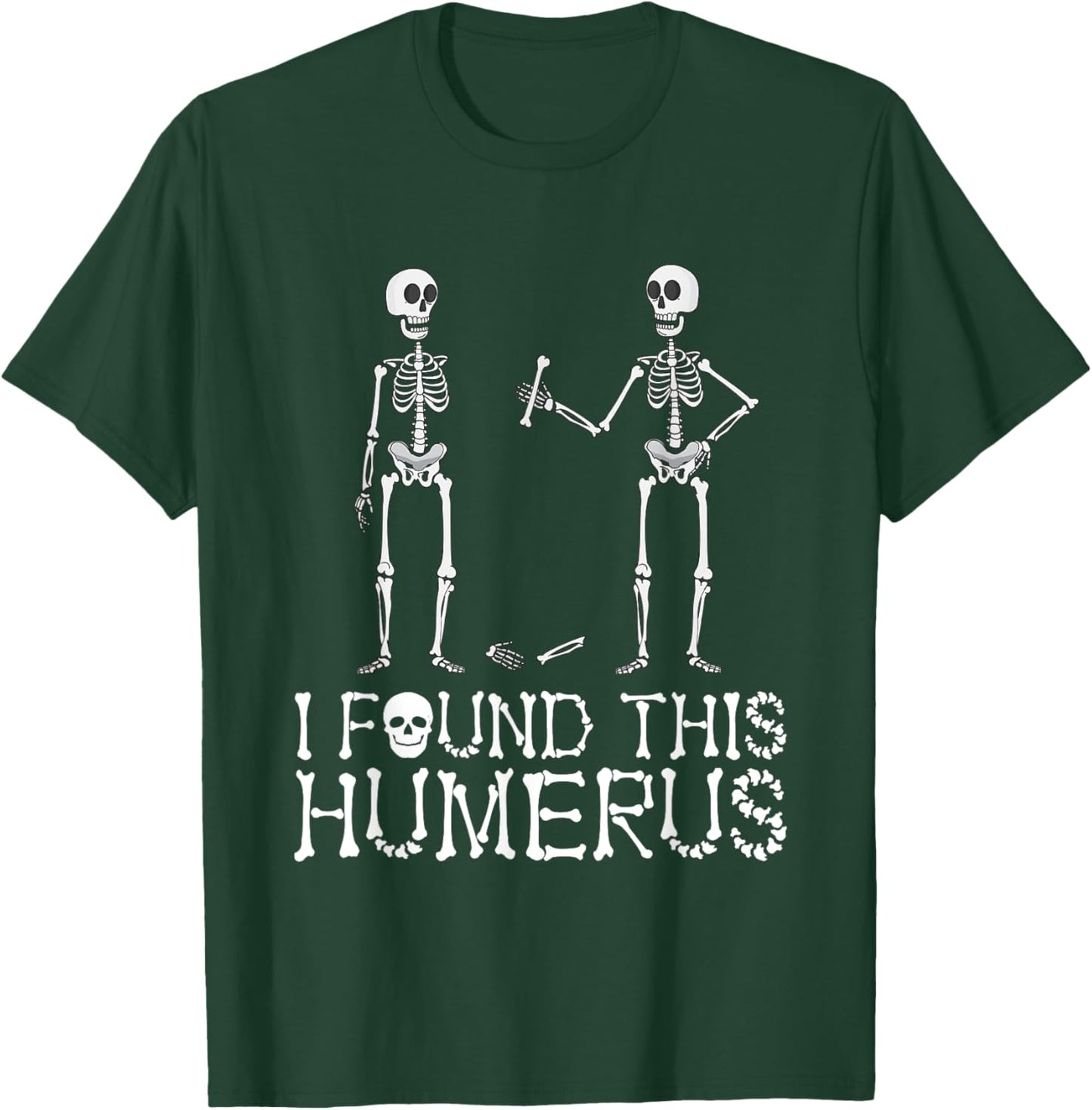 I Found This Humerus Funny Spooky Skeleton Halloween T-Shirt - T-Shirt | Forest